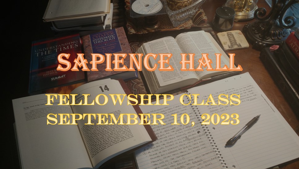 Sapience Hall – Fellowship Class – September 10, 2023 – Hebrews 5:1-10 – Dr. Roger G. Ford, Ph.D., P.E.