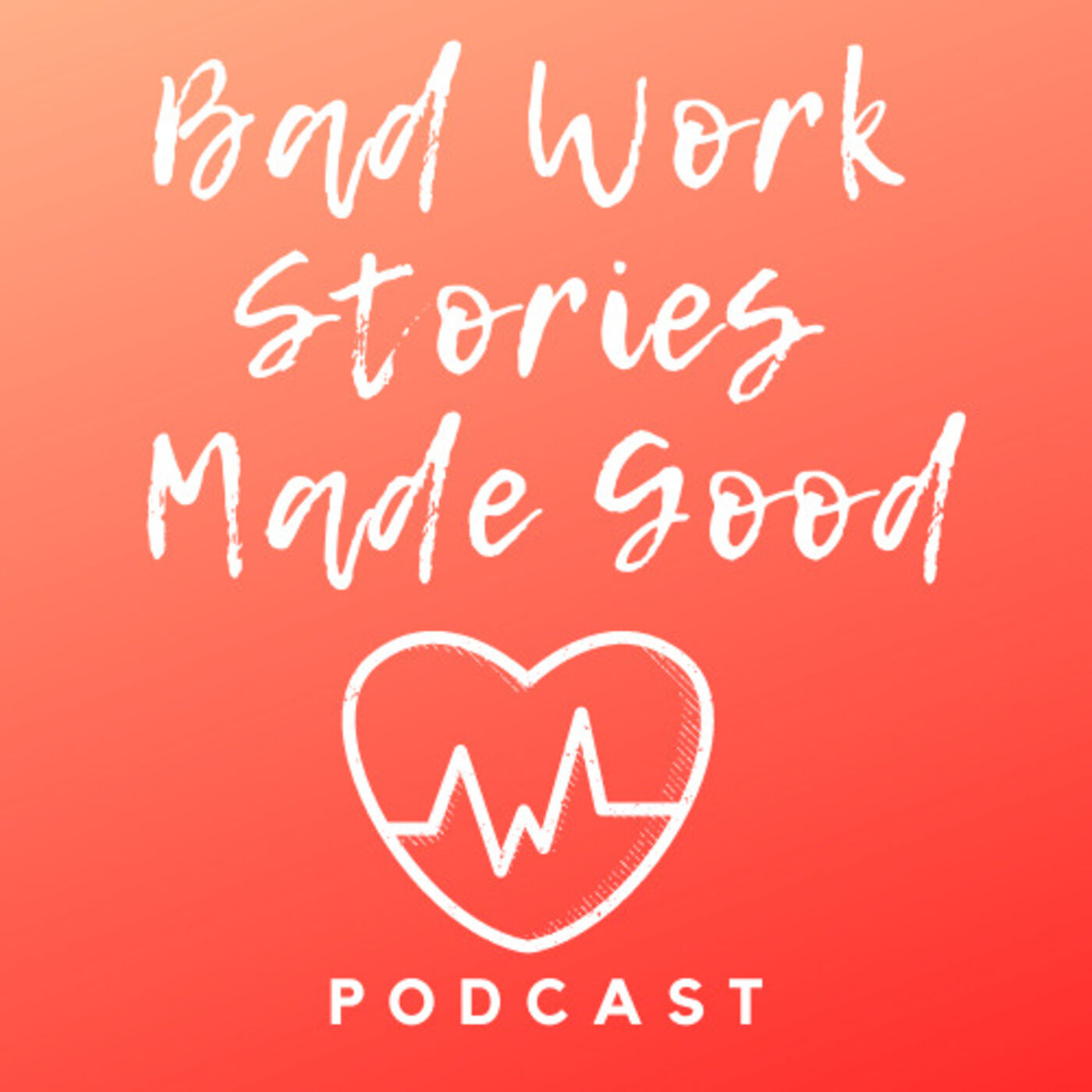 Bad Work Stories Made Good 