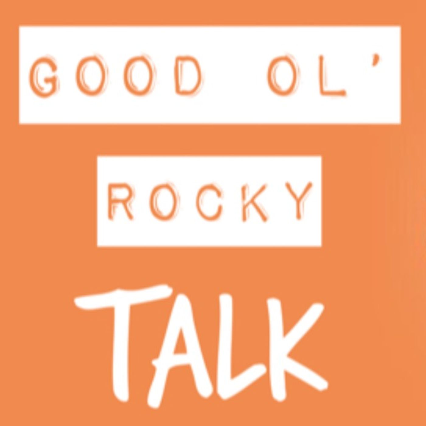 Good Ol' Rocky Talk 