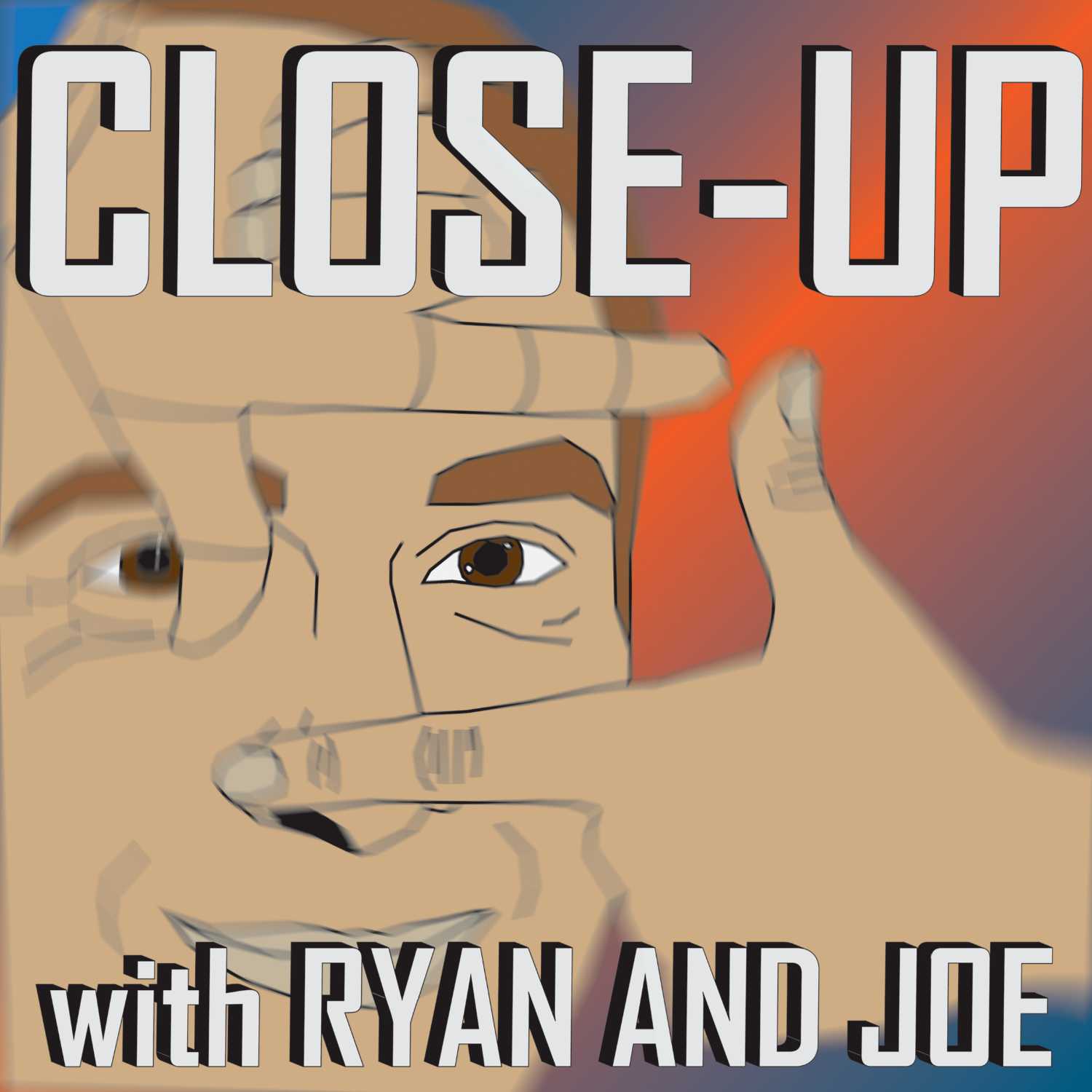 Close Up with Ryan and Joe 