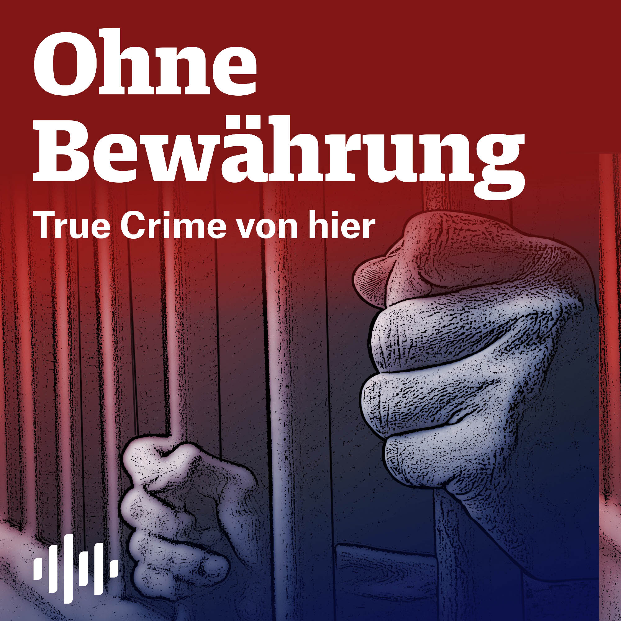 Ohne Bewährung - True Crime von hier 