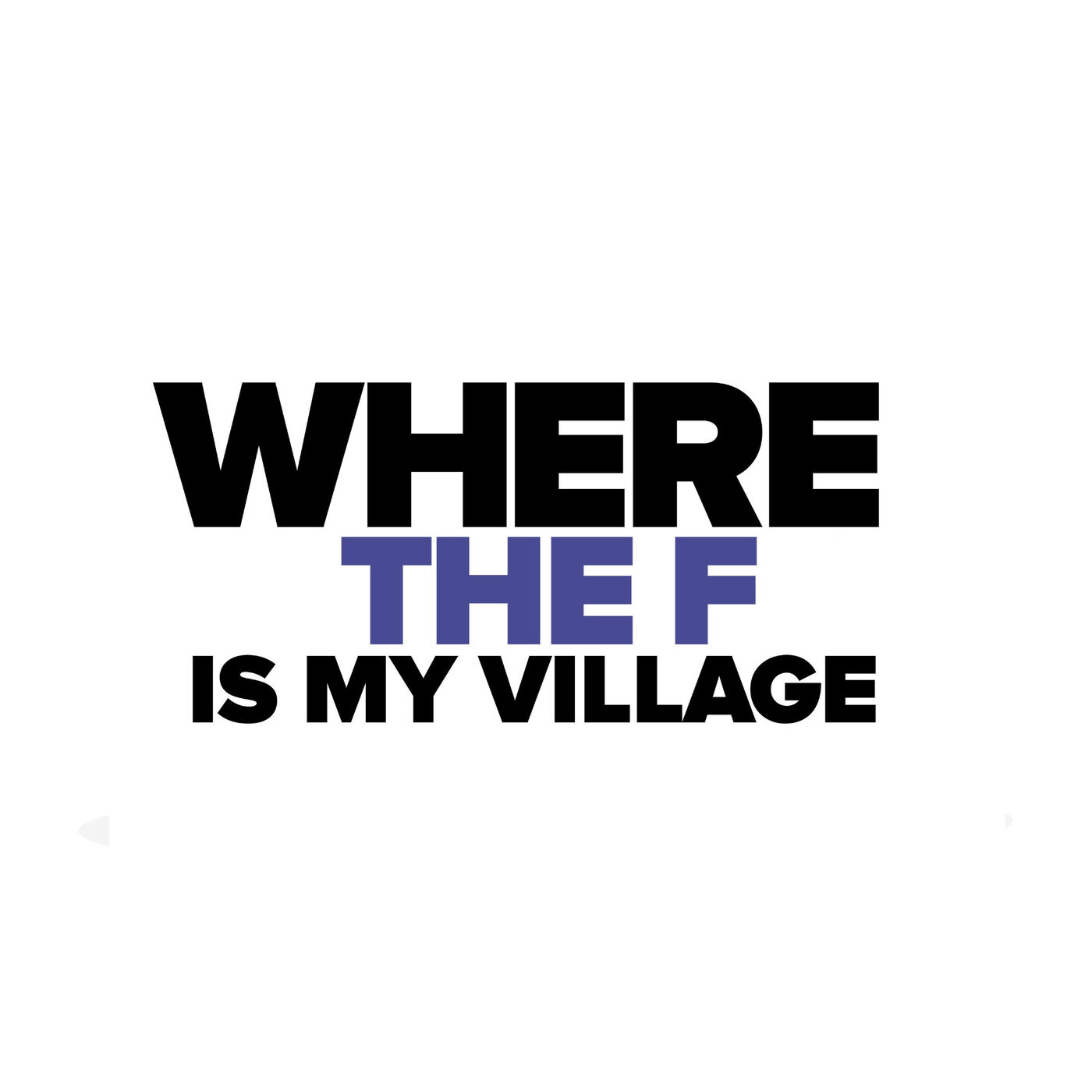 Where The F Is My Village 