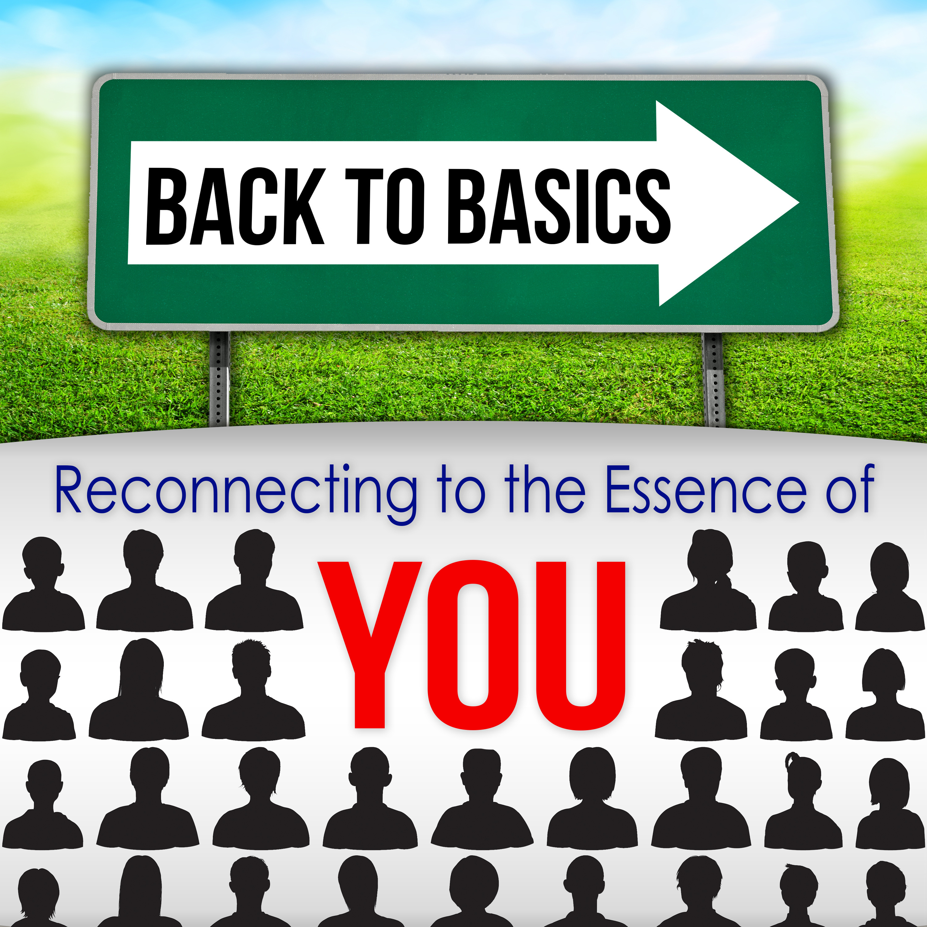 Back2Basics: Reconnecting to the essence of YOU 