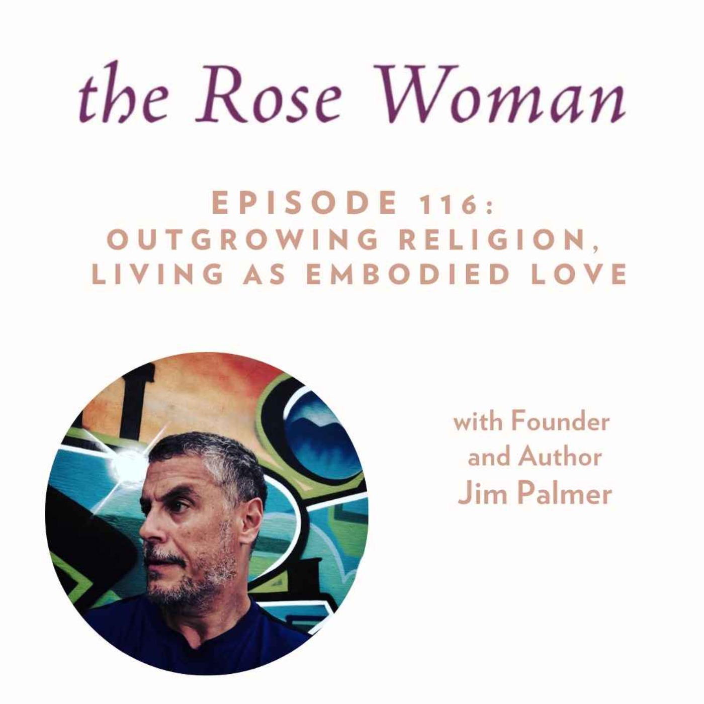 ⁣Outgrowing Religion, Living as Embodied Love with Jim Palmer