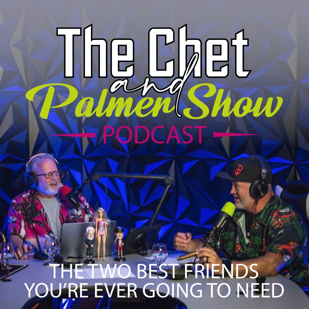 The Chet and Palmer Show Podcast 