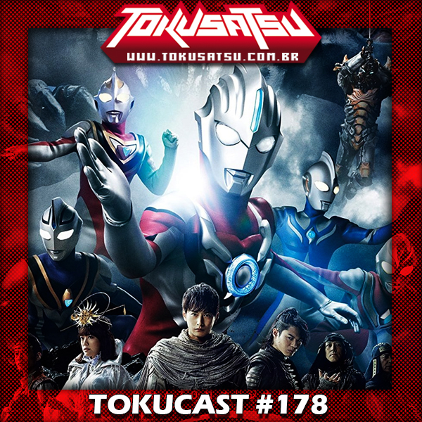 Tokucast #178 – Ultraman Orb: The Origin Saga