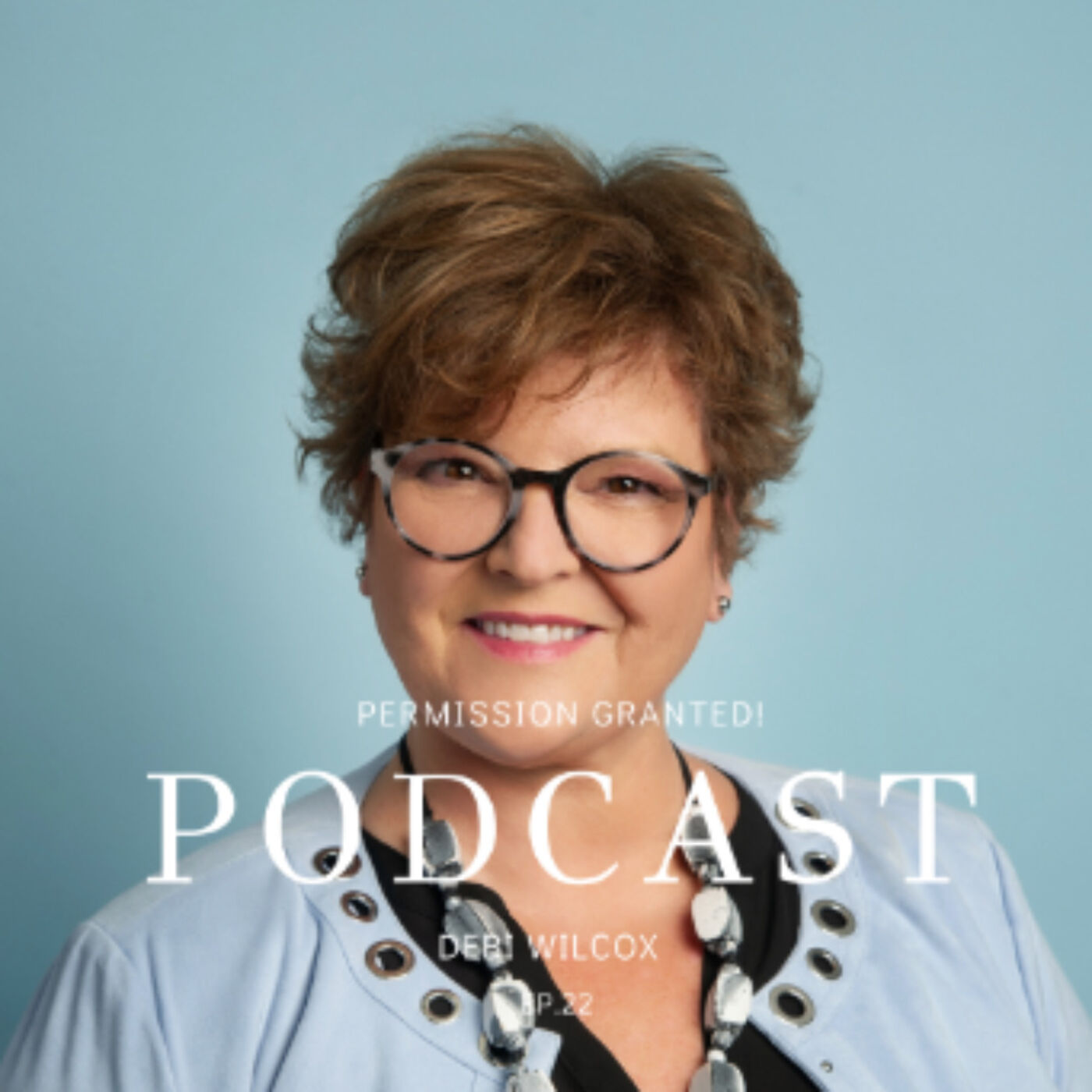 ⁣Ep. 22 | Permission Granted! Taking Inspired Action with Debi Wilcox