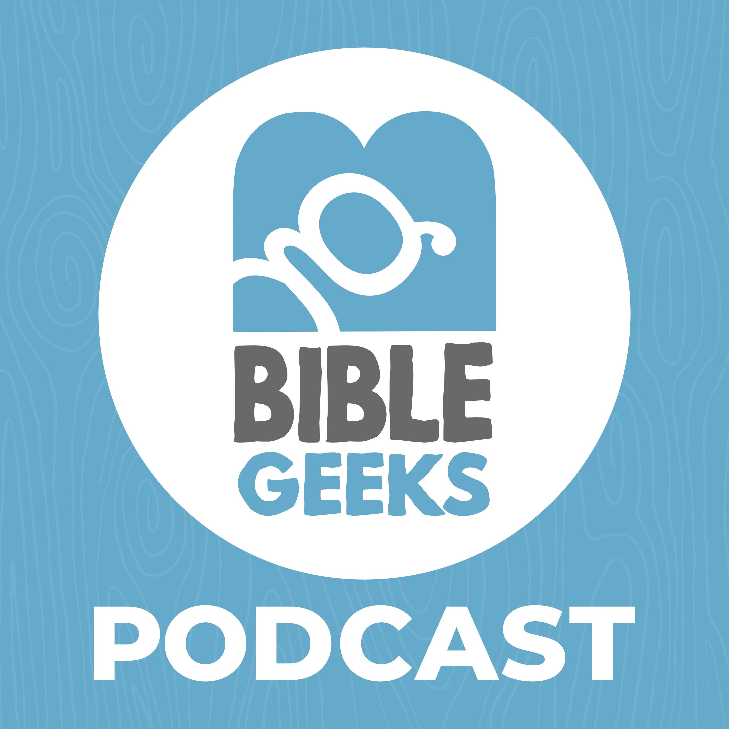 Bible Geeks Weekly 