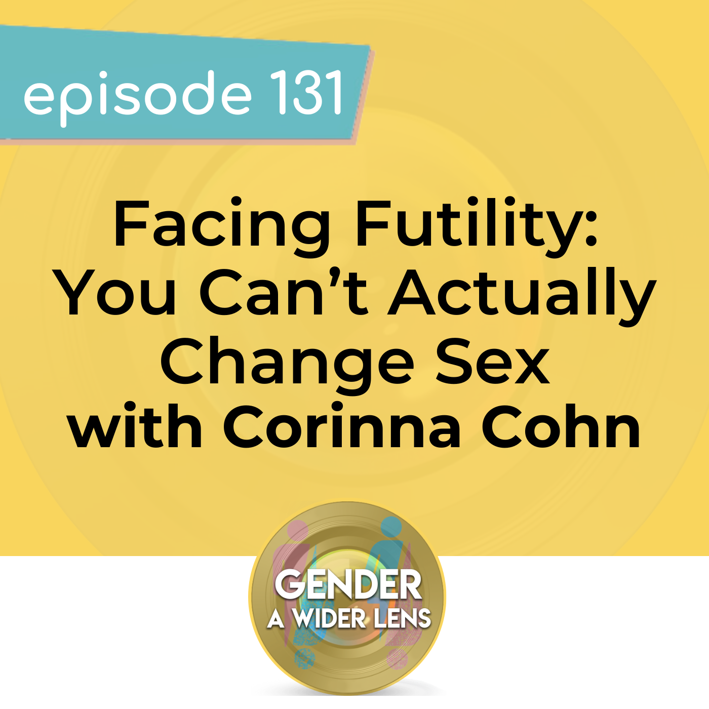 131 - Facing Futility: You Can’t Actually Change Sex, with Corinna Cohn