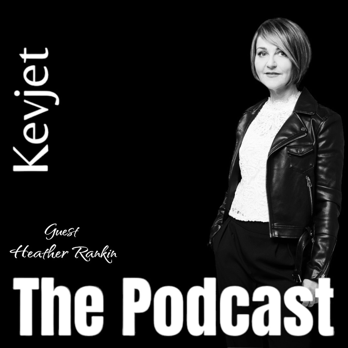 ⁣Kevjet - The Podcast with special guest, Heather Rankin