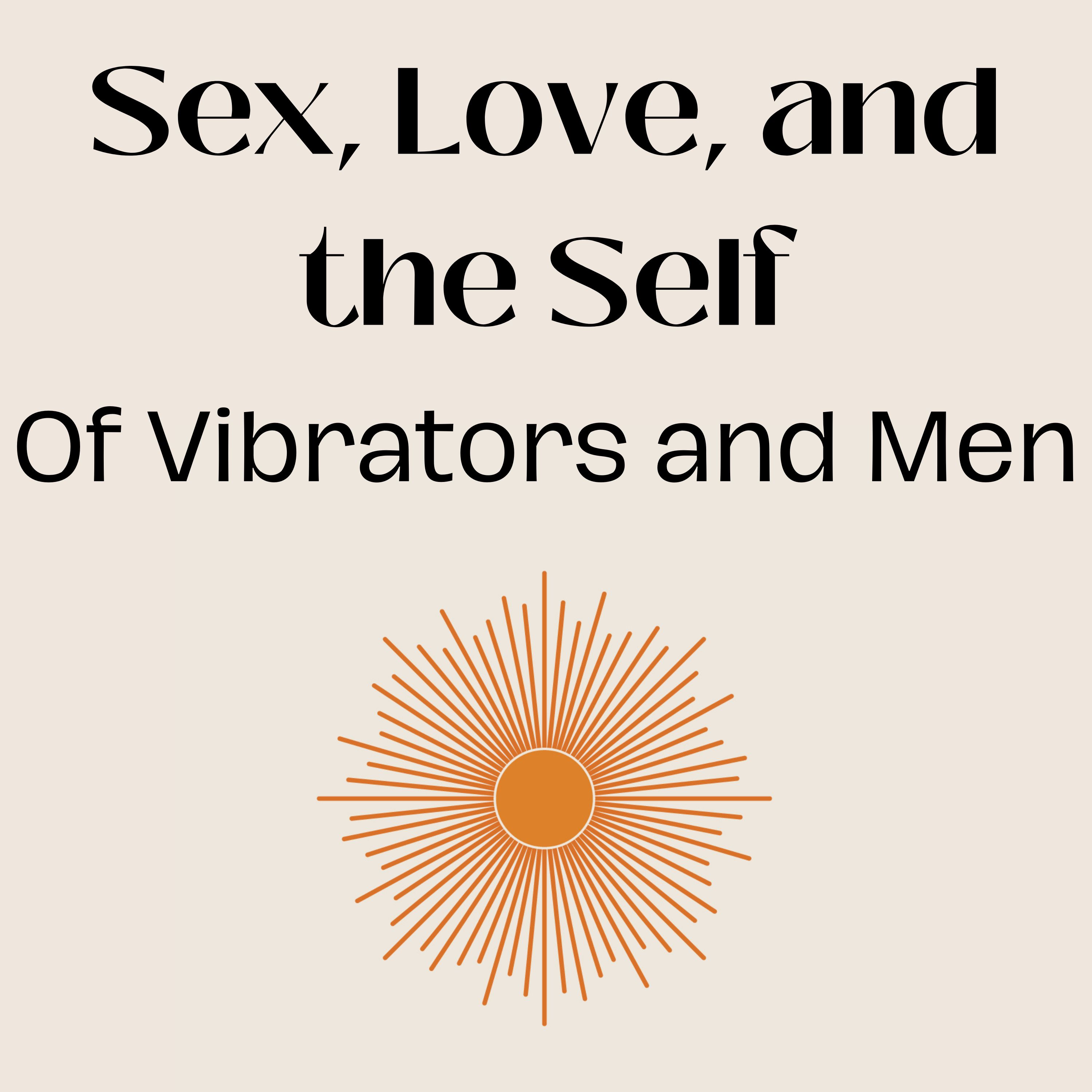 Of Vibrators and Men