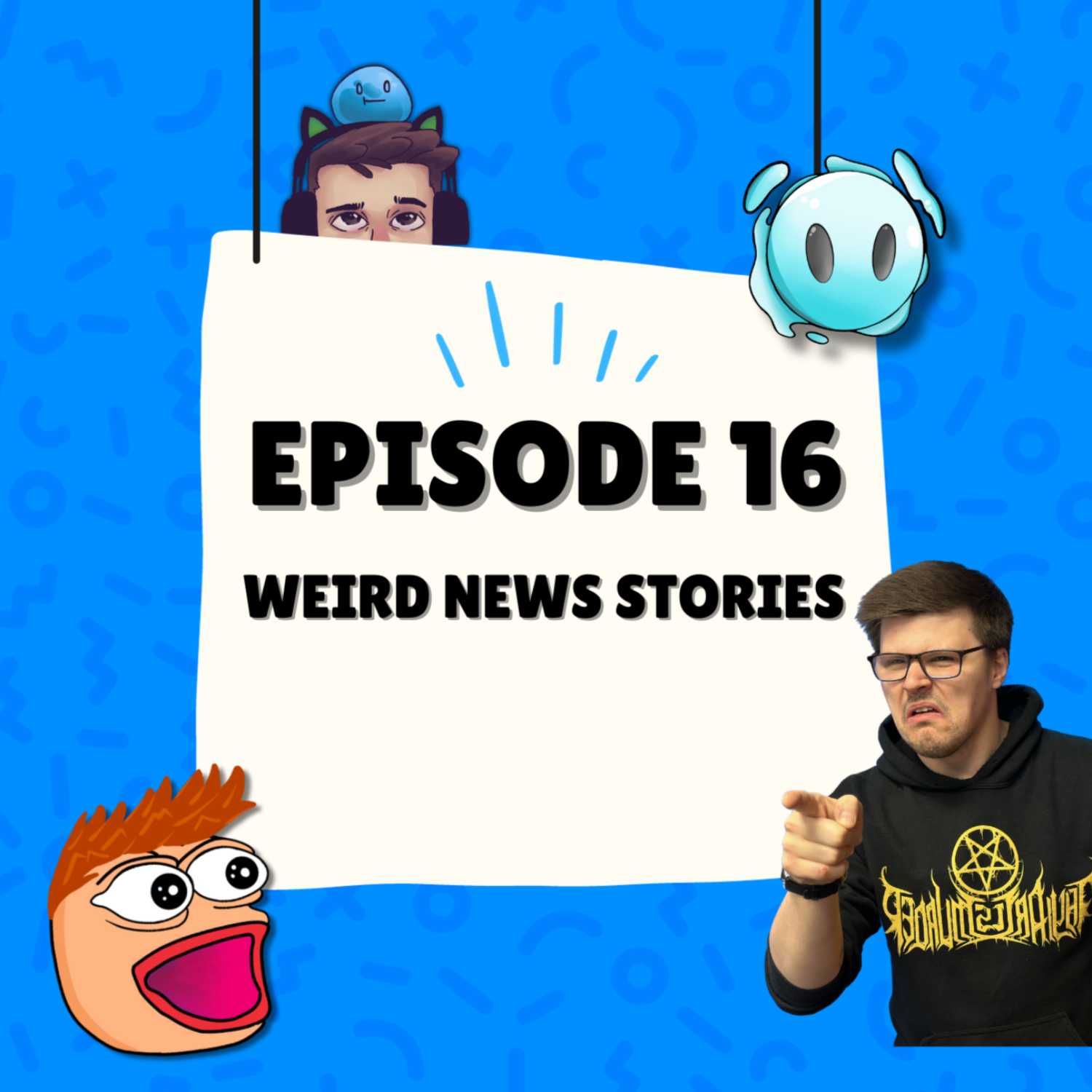 Episode 16 - Weird News Stories 