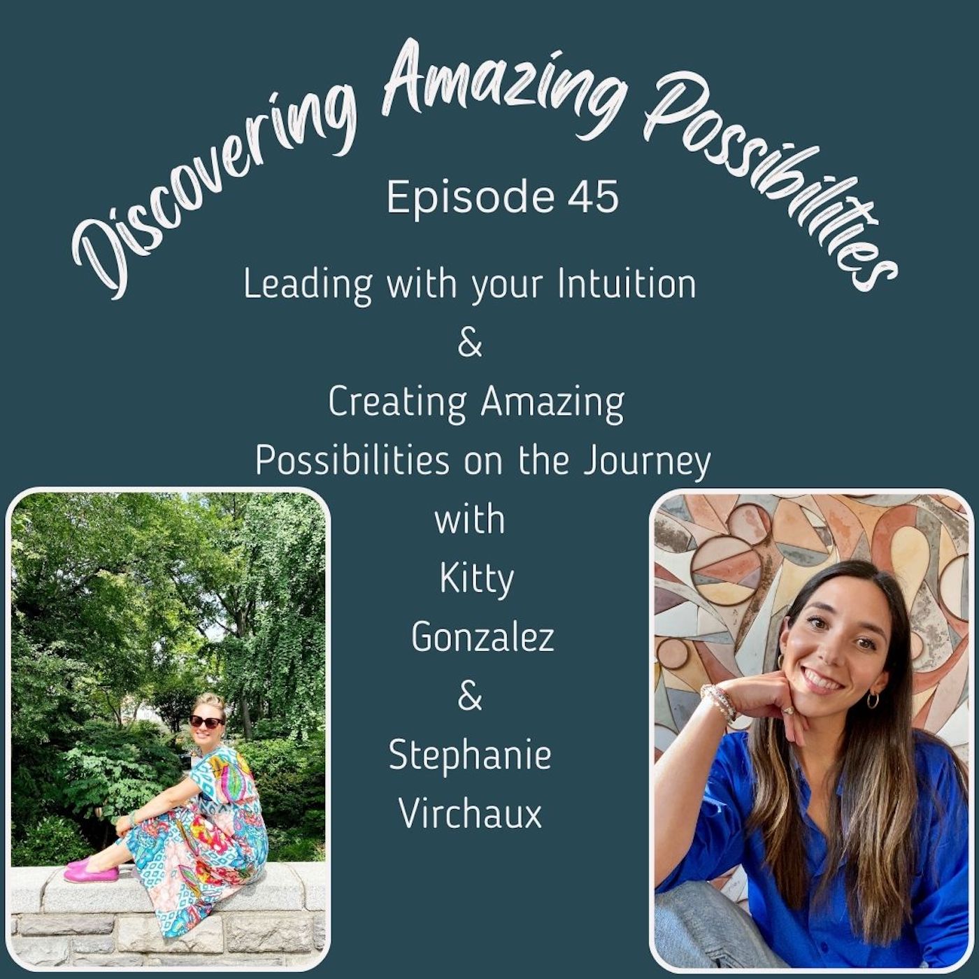 ⁣Leading with your Intuition and Creating Amazing Possibilities on the Journey with Kitty Gonzalez & Stéphanie Virchaux