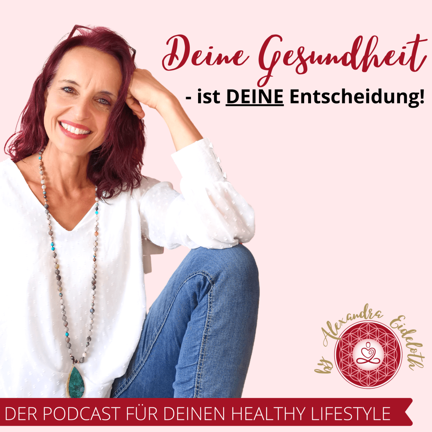 Deine Gesundheit ist Deine Entscheidung - Dein Podcast für Deinen Healthy Lifestyle! 