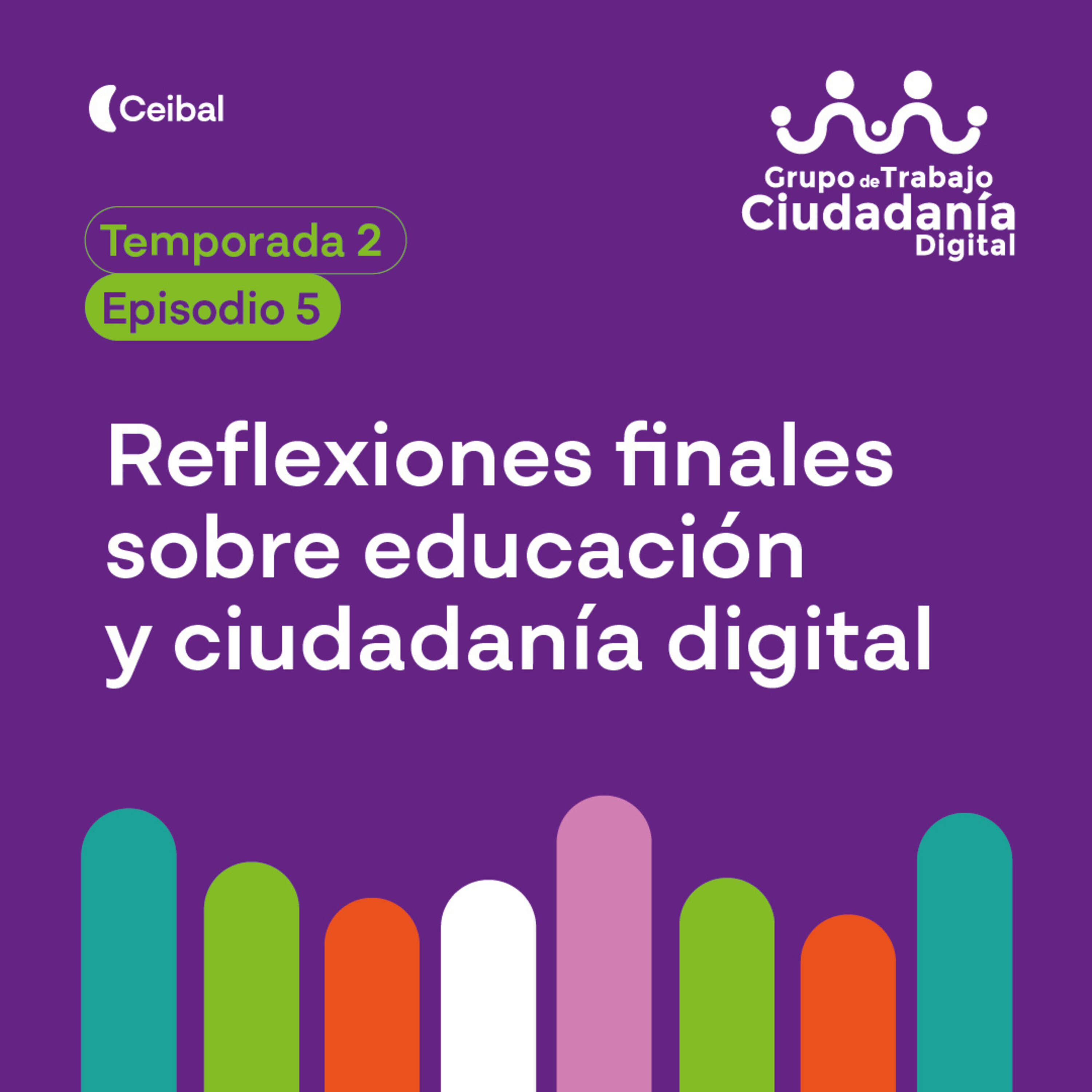 ⁣Temporada 2 - Episodio 5:  Reflexiones finales sobre educación y ciudadanía digital