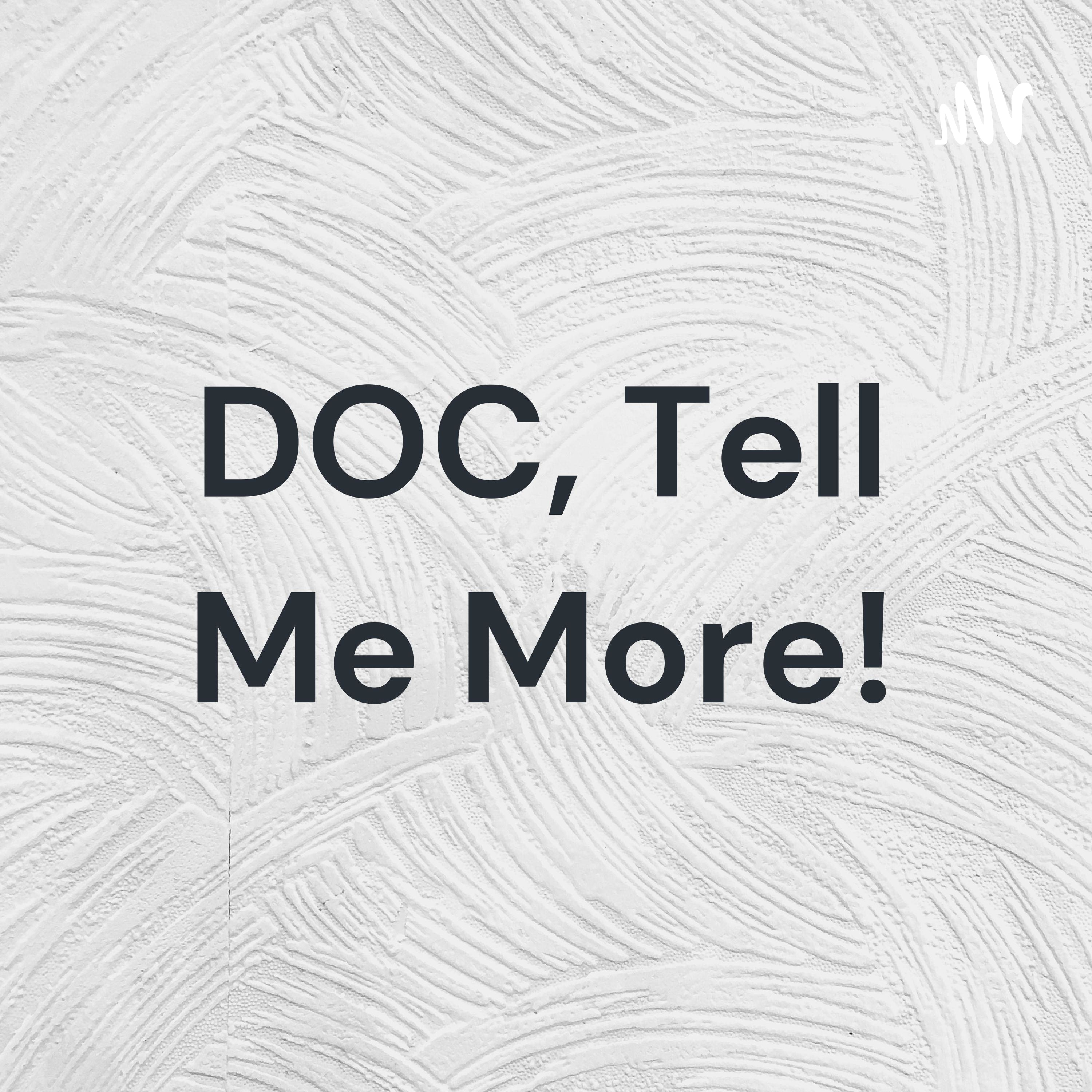 DOC, Tell Me More! 