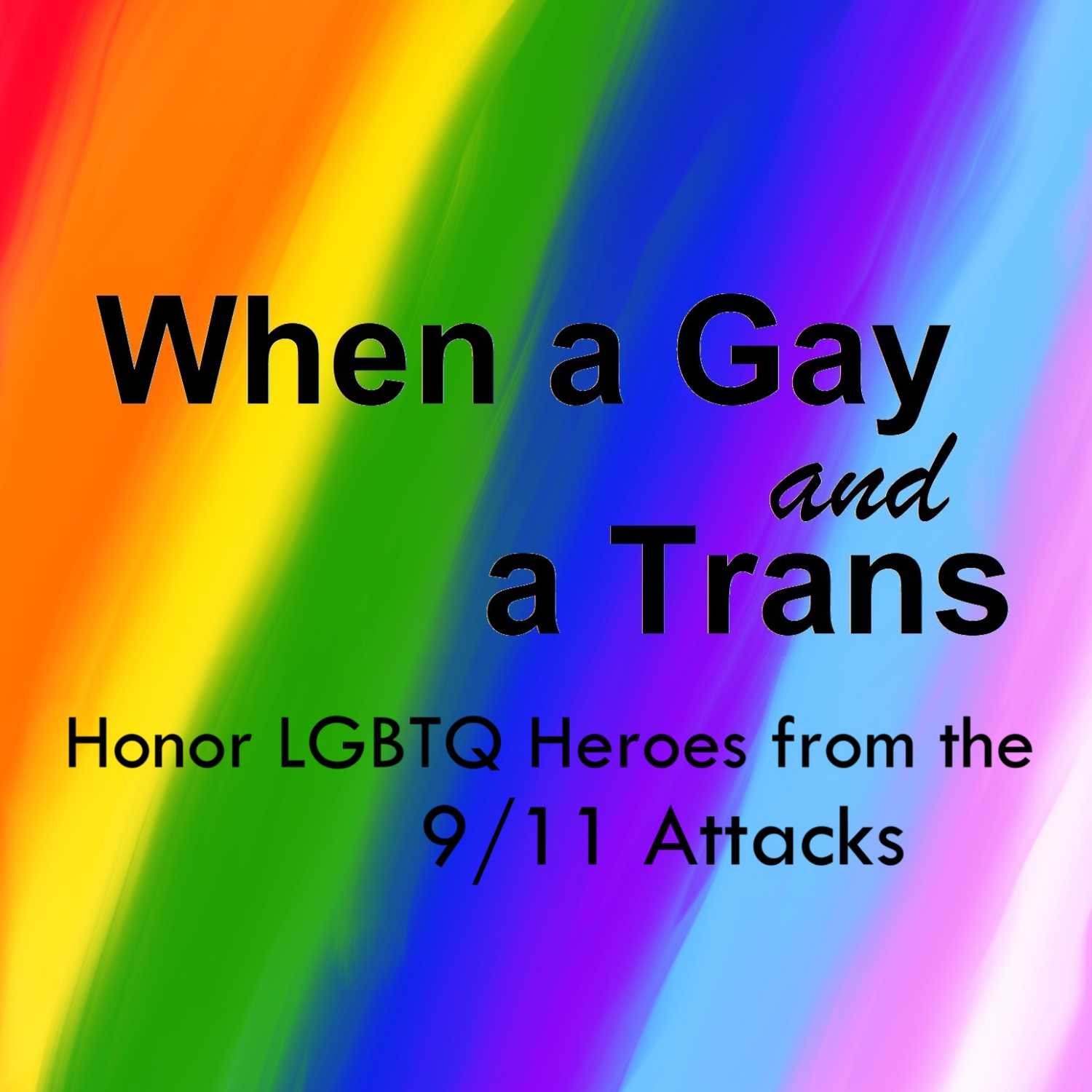 When a Gay and a Trans Honor LGBTQ Hero's from the 9/11 Attacks