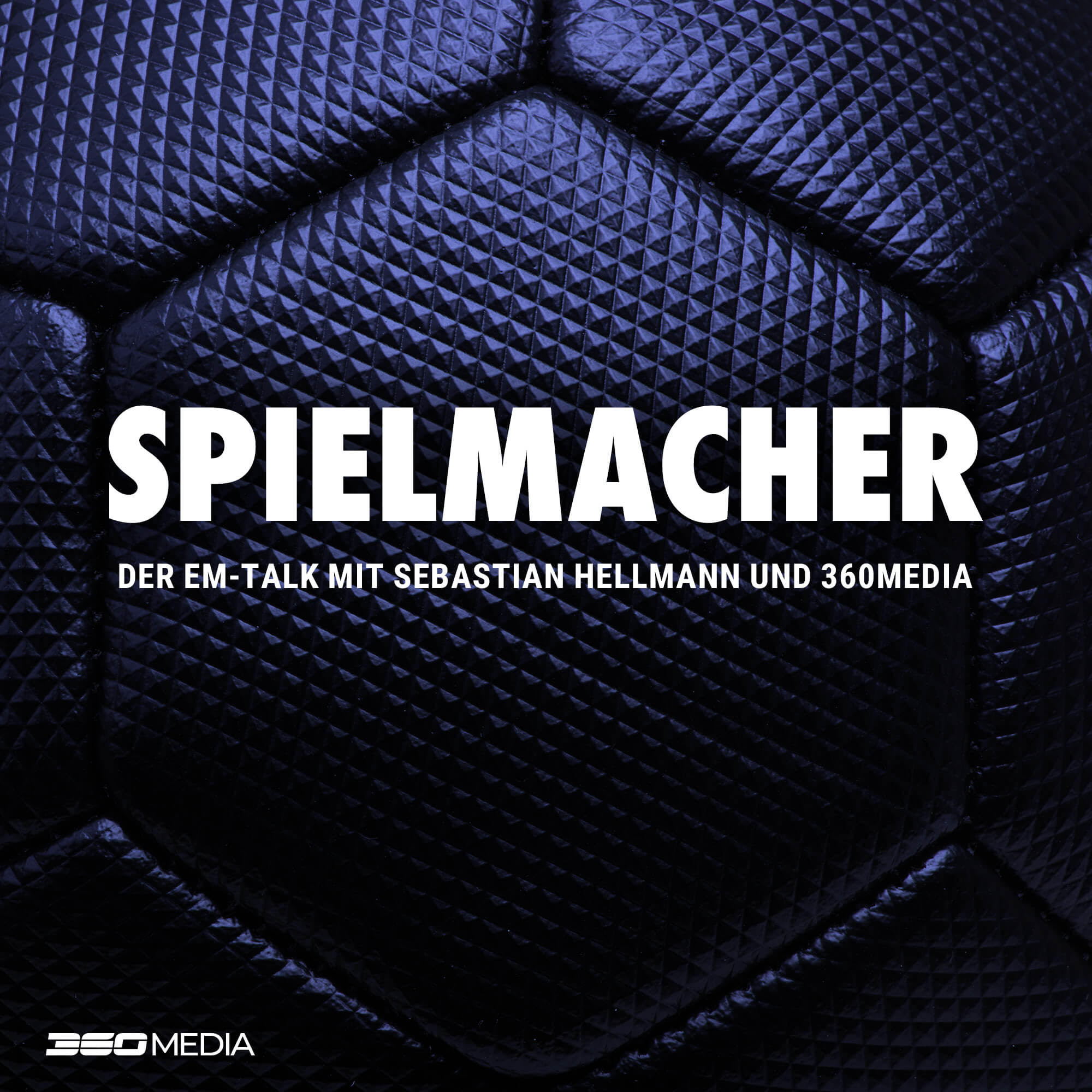 Spielmacher  - Der EM-Talk mit Sebastian Hellmann und 360Media 