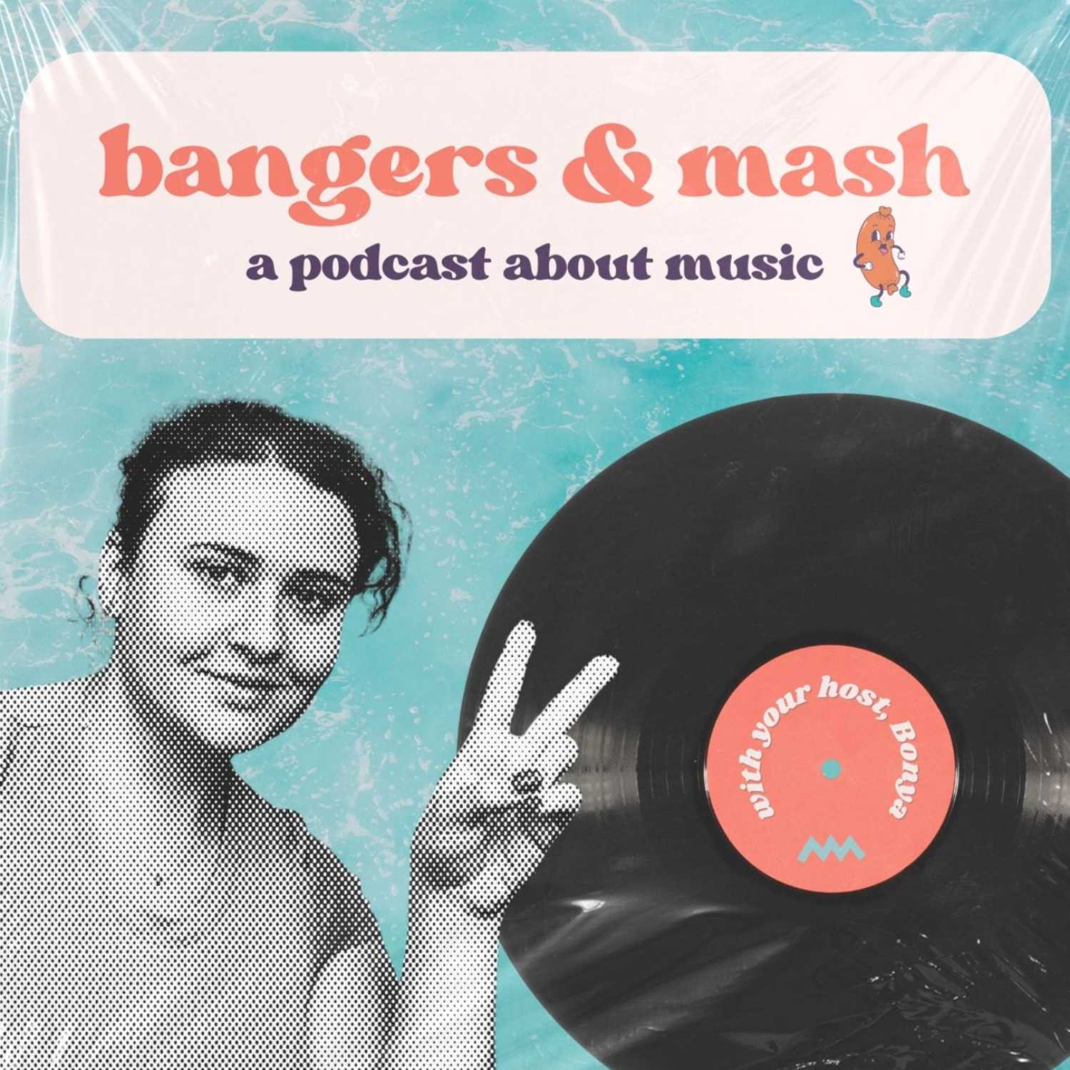 Bangers & Mash : A Podcast About Music 