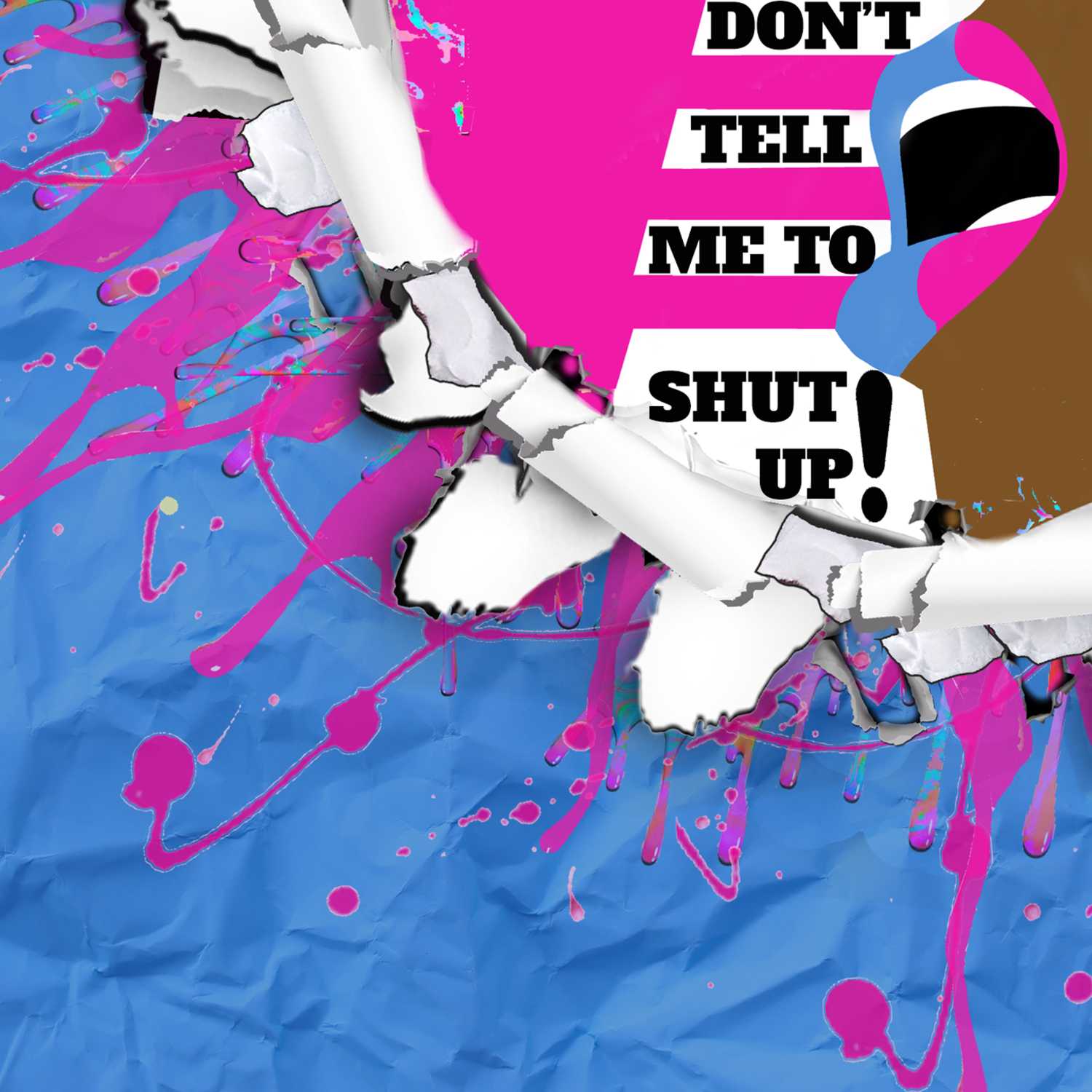 Don't Tell Me To Shut Up 