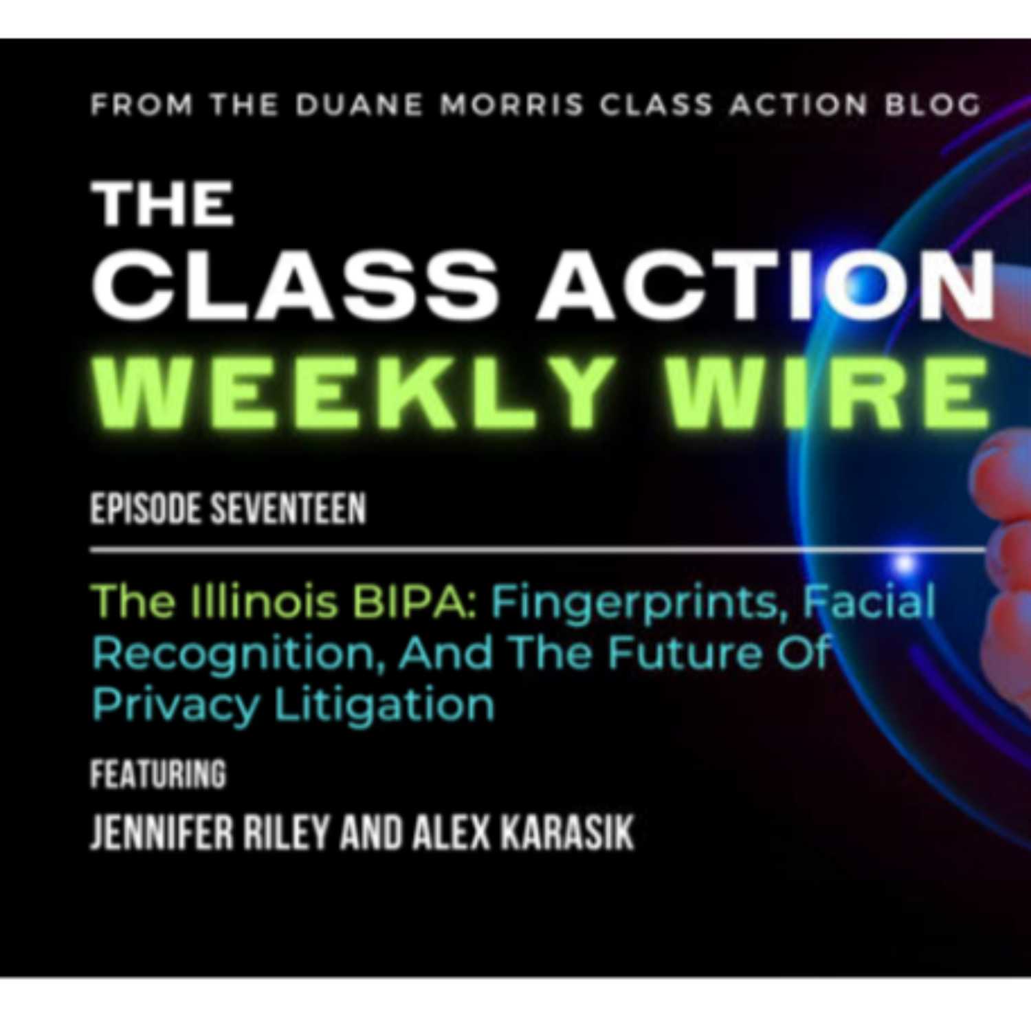 ⁣Episode 17: The Illinois BIPA: Fingerprints, Facial Recognition, And The Future Of Privacy Litigation