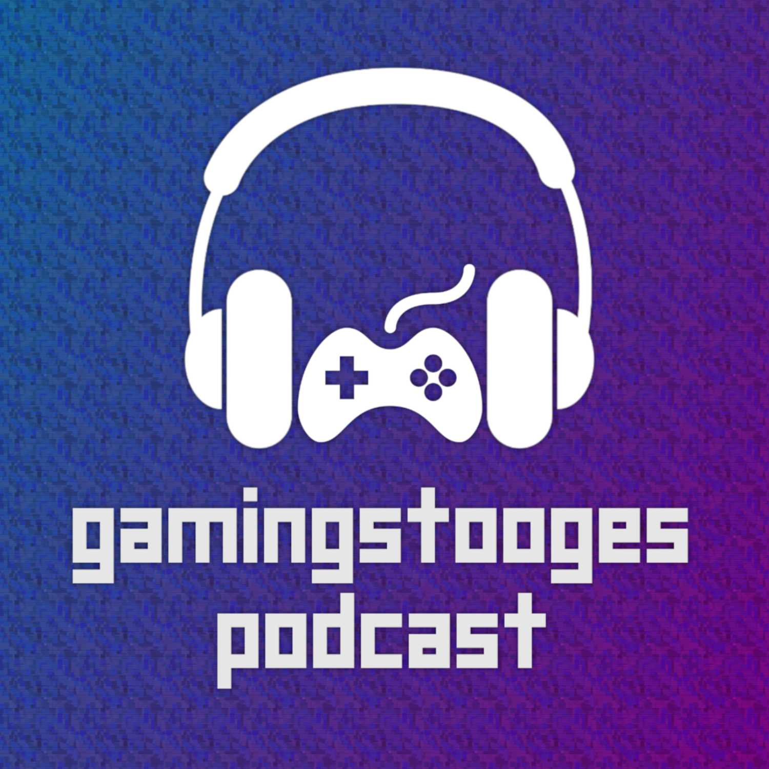 GamingStooges Podcast 