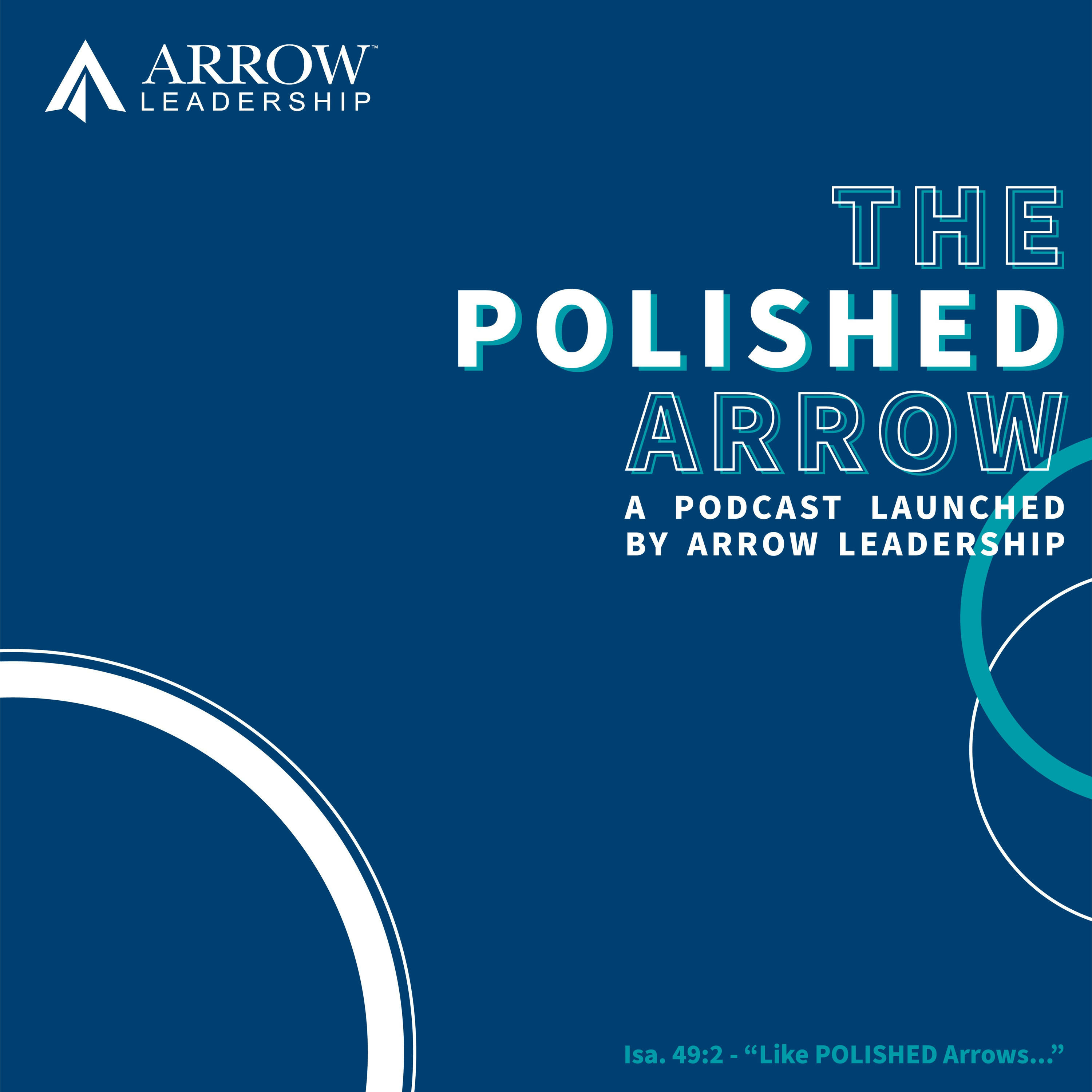 The Polished Arrow | a podcast launched by Arrow Leadership. 