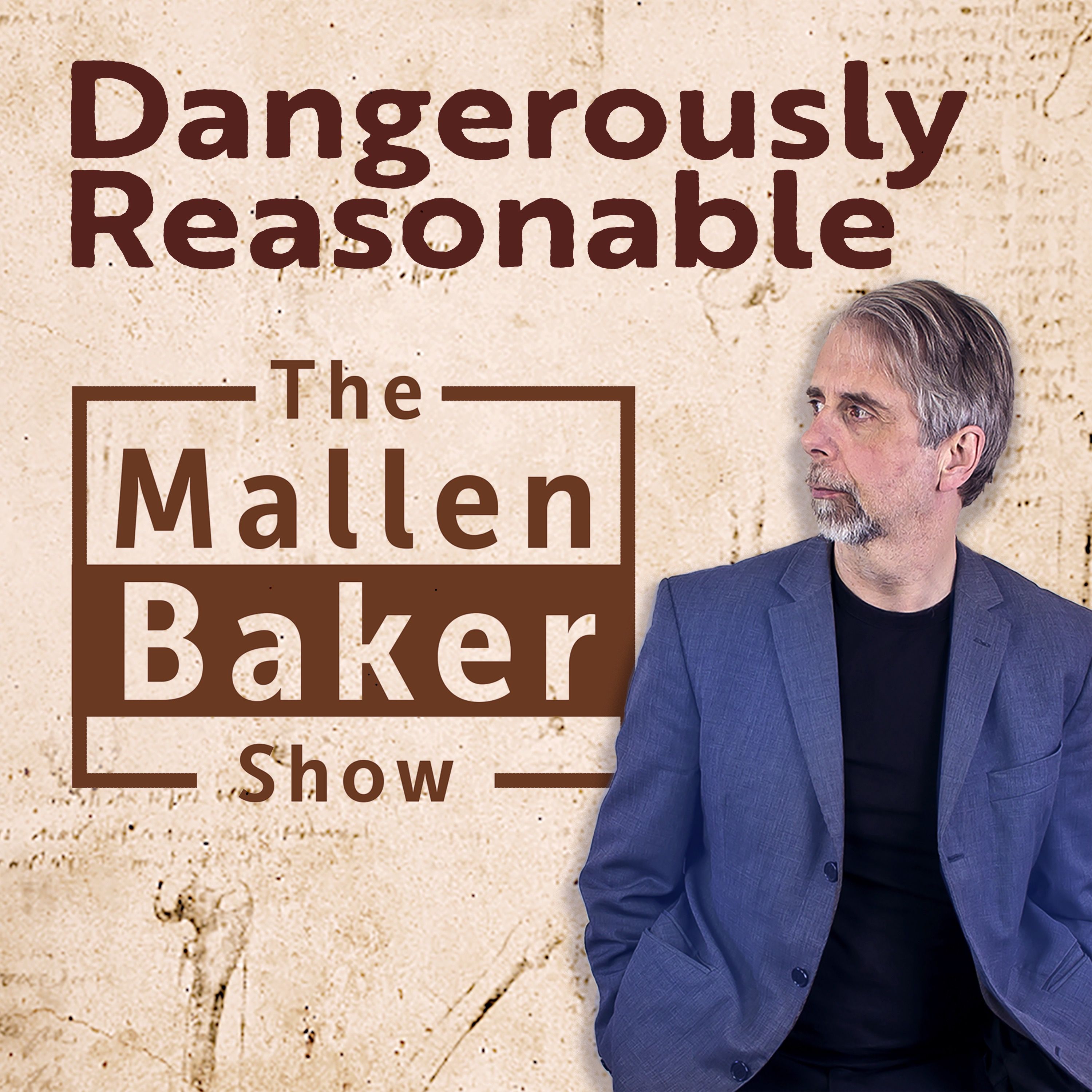 Dangerously Reasonable - The Mallen Baker Show 