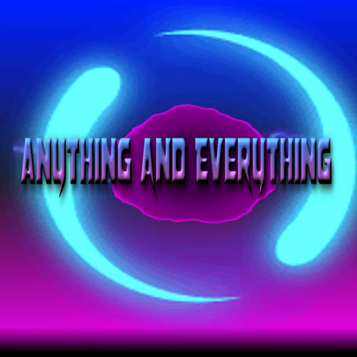 Anything and Everything 