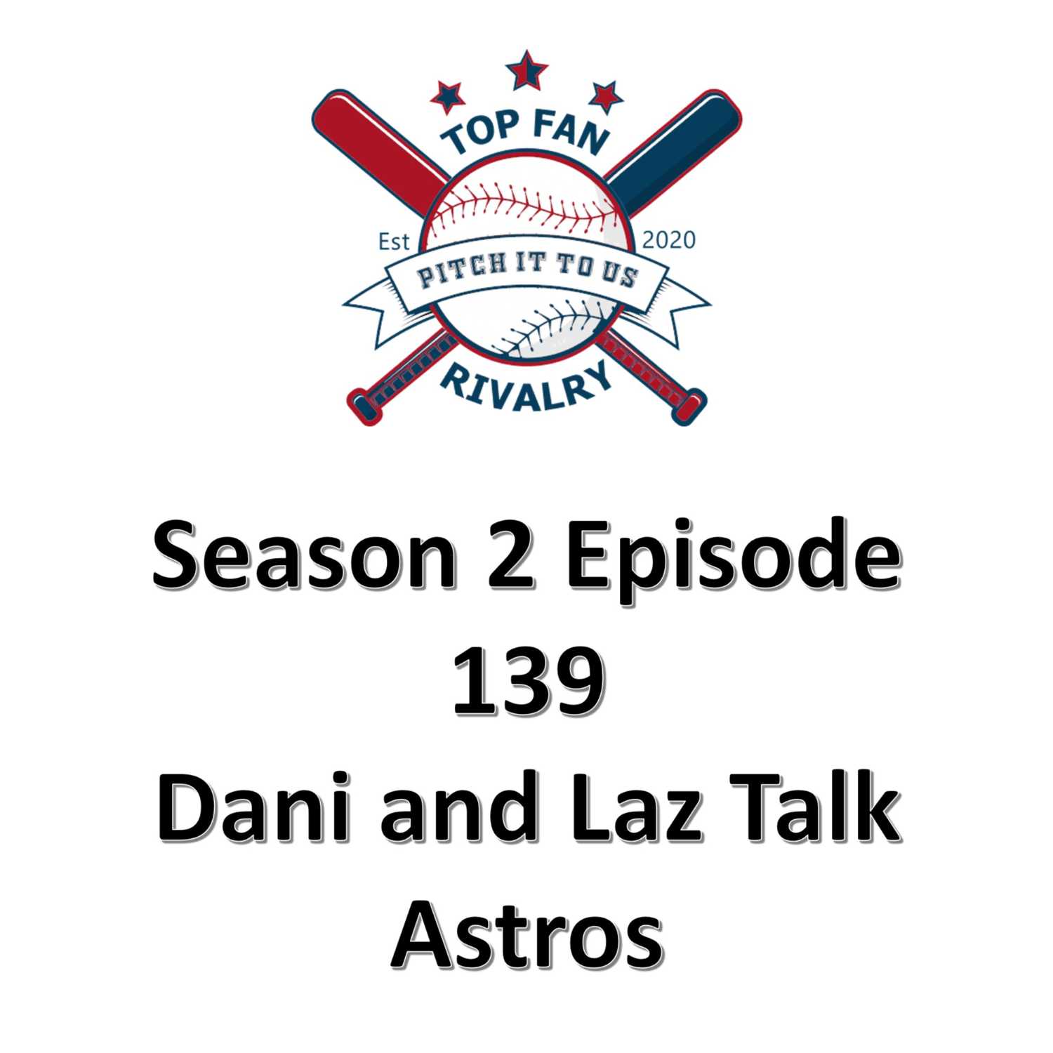 Season 2 Episode 139: Dani and Laz Talk Astros