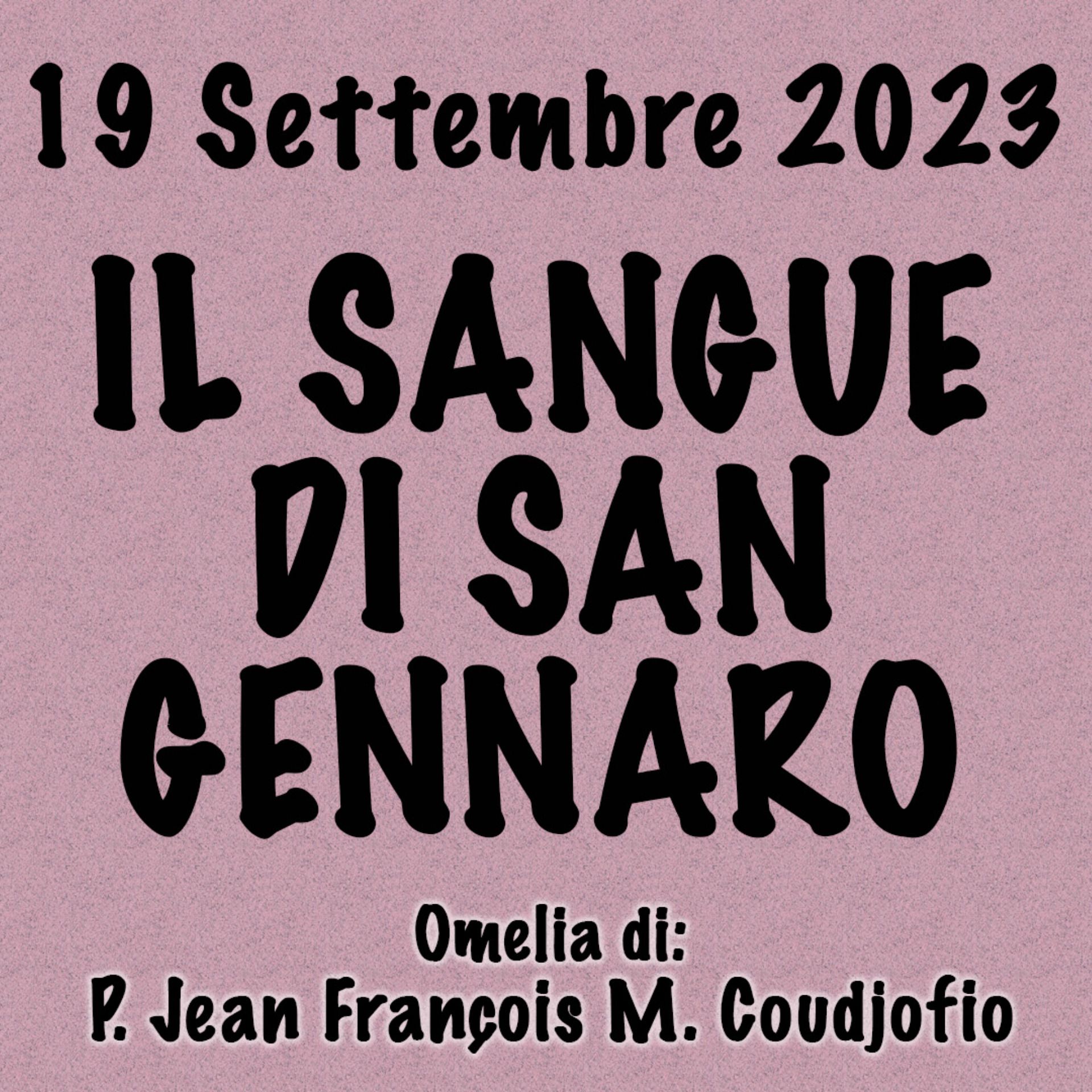 Omelia 19 Settembre 2023, IL SANGUE DI SAN GENNARO