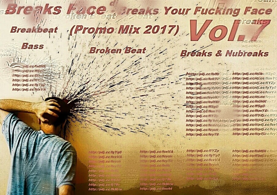 Breaks Face ᴰᴶ - Breaks Your Fucking Face Vol. 7 (Promo Mix 2017)