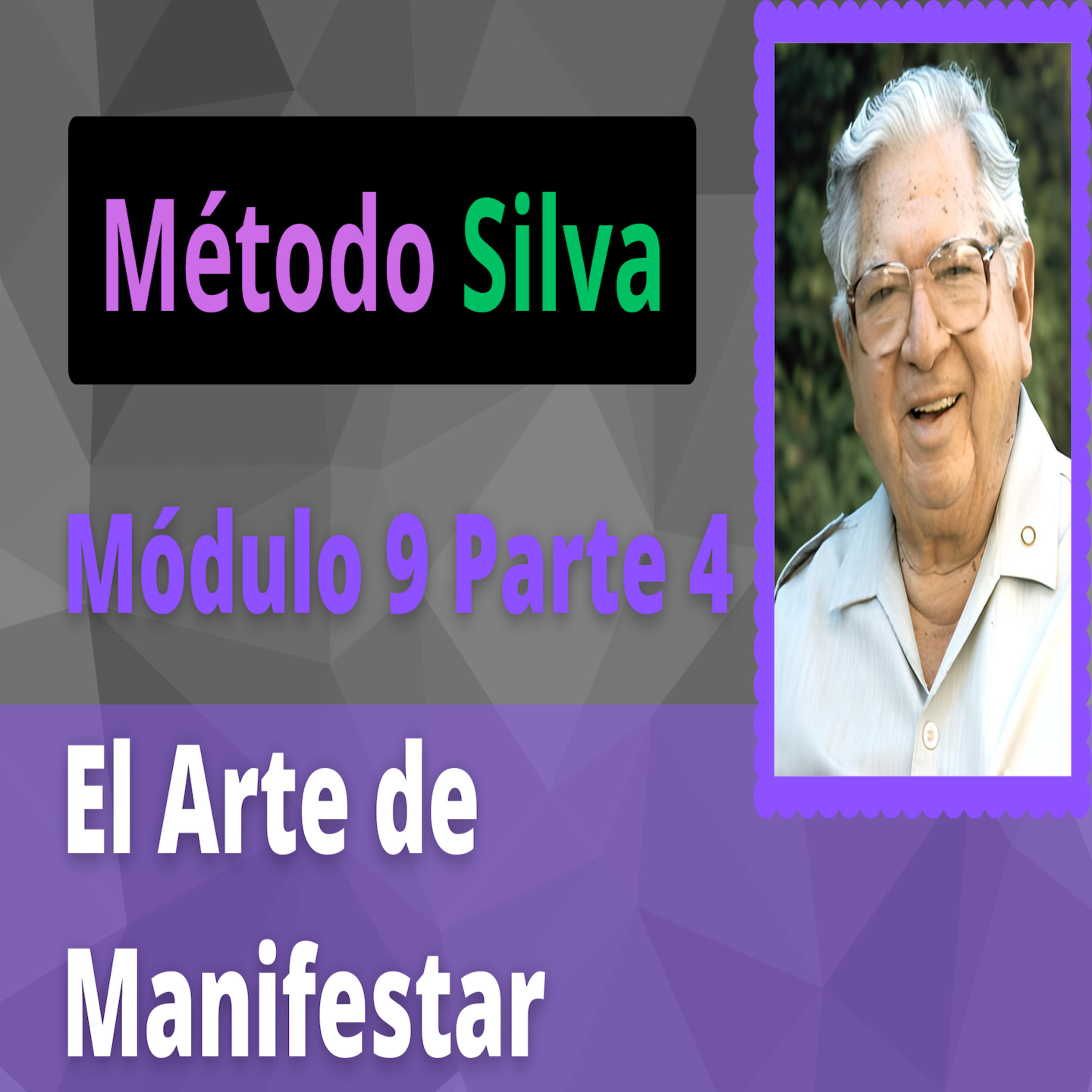 Método Silva Módulo 9 Parte 4 El Arte de Manifestar