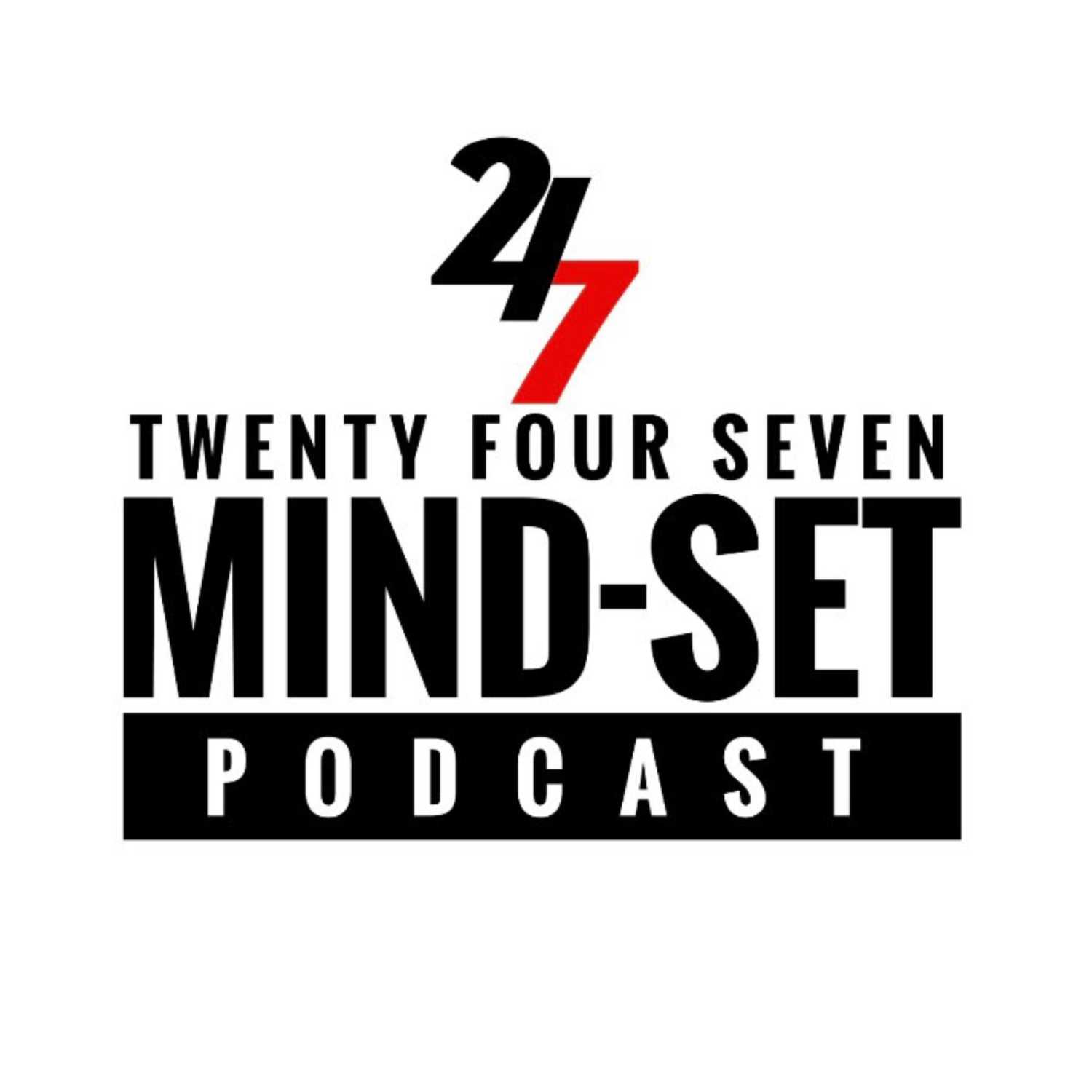 24/7 Mindset Podcast 