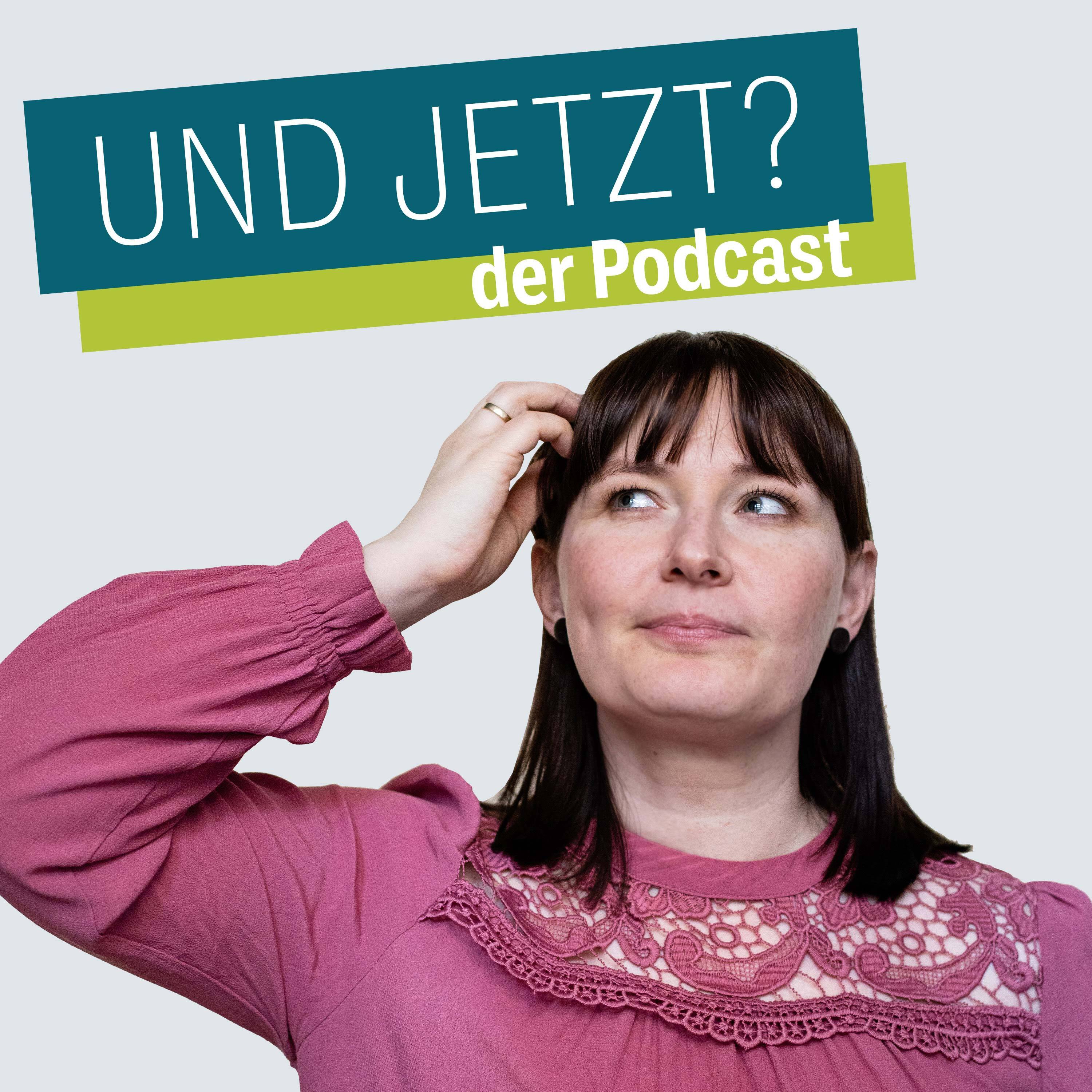 UND JETZT - der Podcast für mehr Selbstsicherheit und persönliches Wachstum 