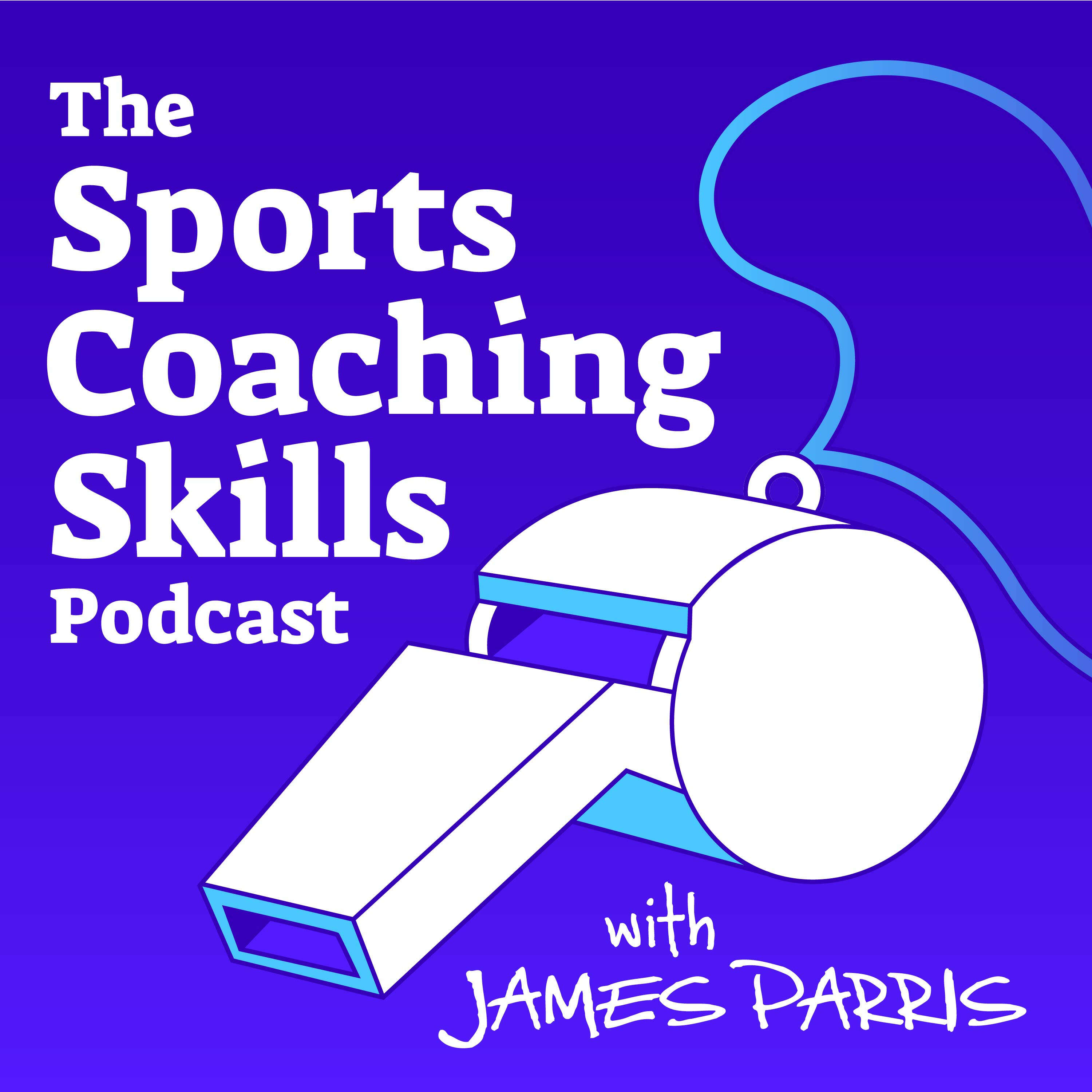 The Sports Coaching Skills Podcast: Learn from the best coaches and experts in sports 