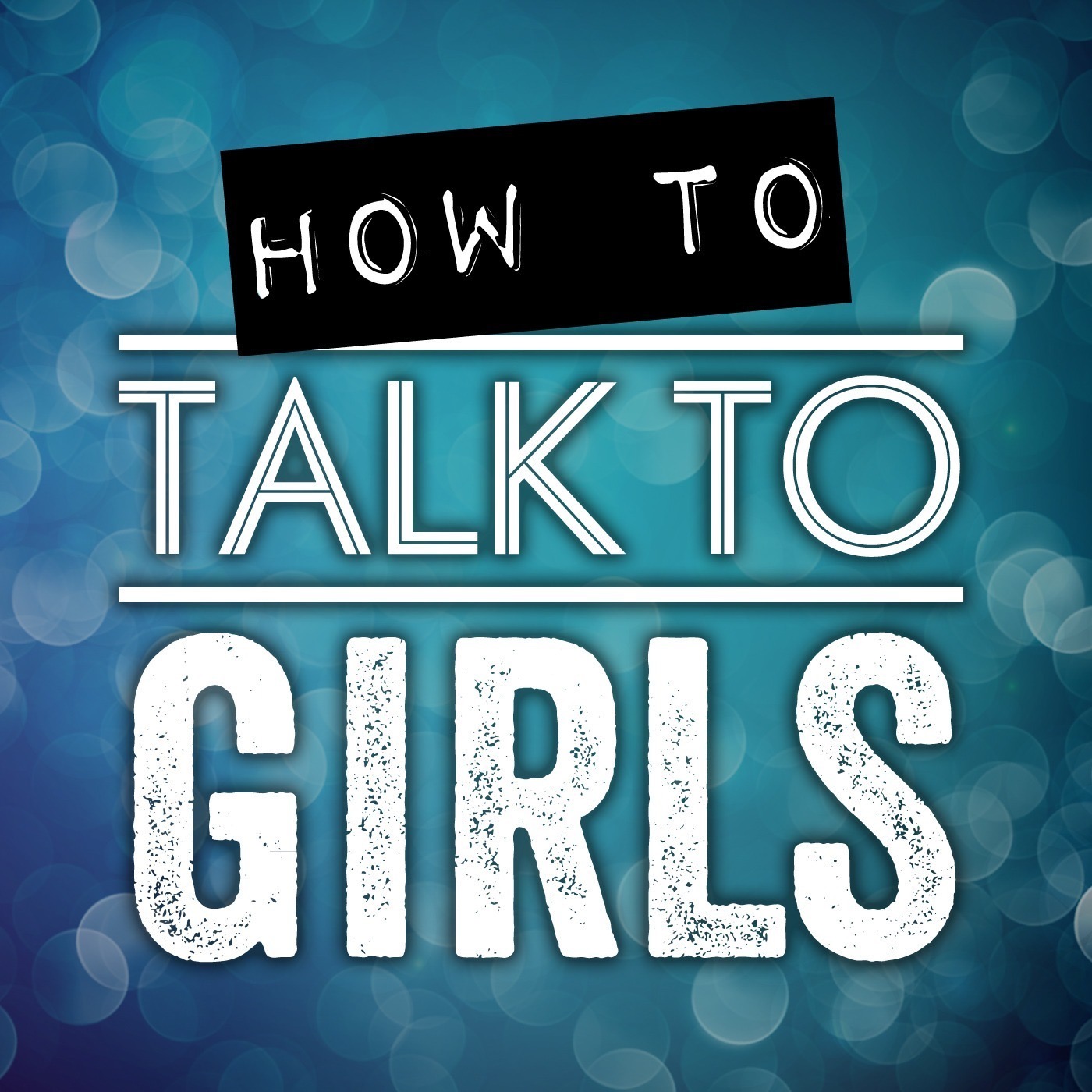 How To Talk To Girls Podcast 