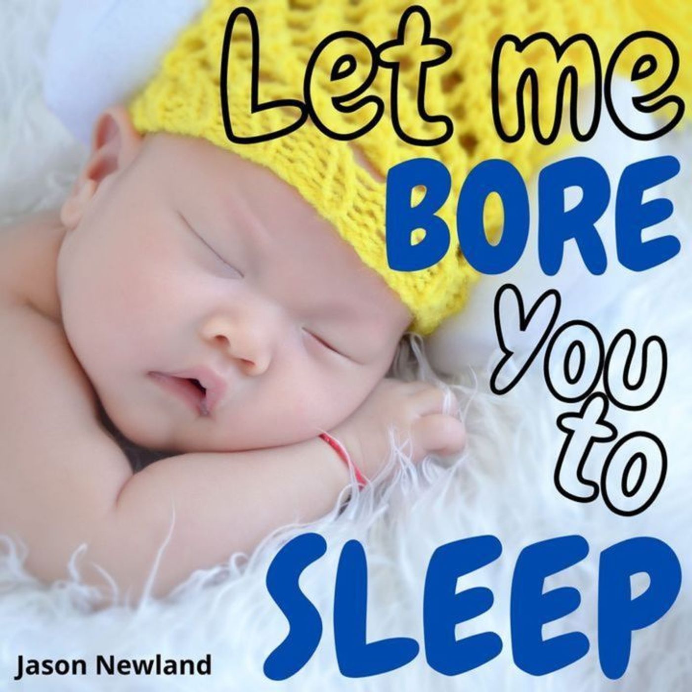 Let me bore you to sleep - Jason Newland 