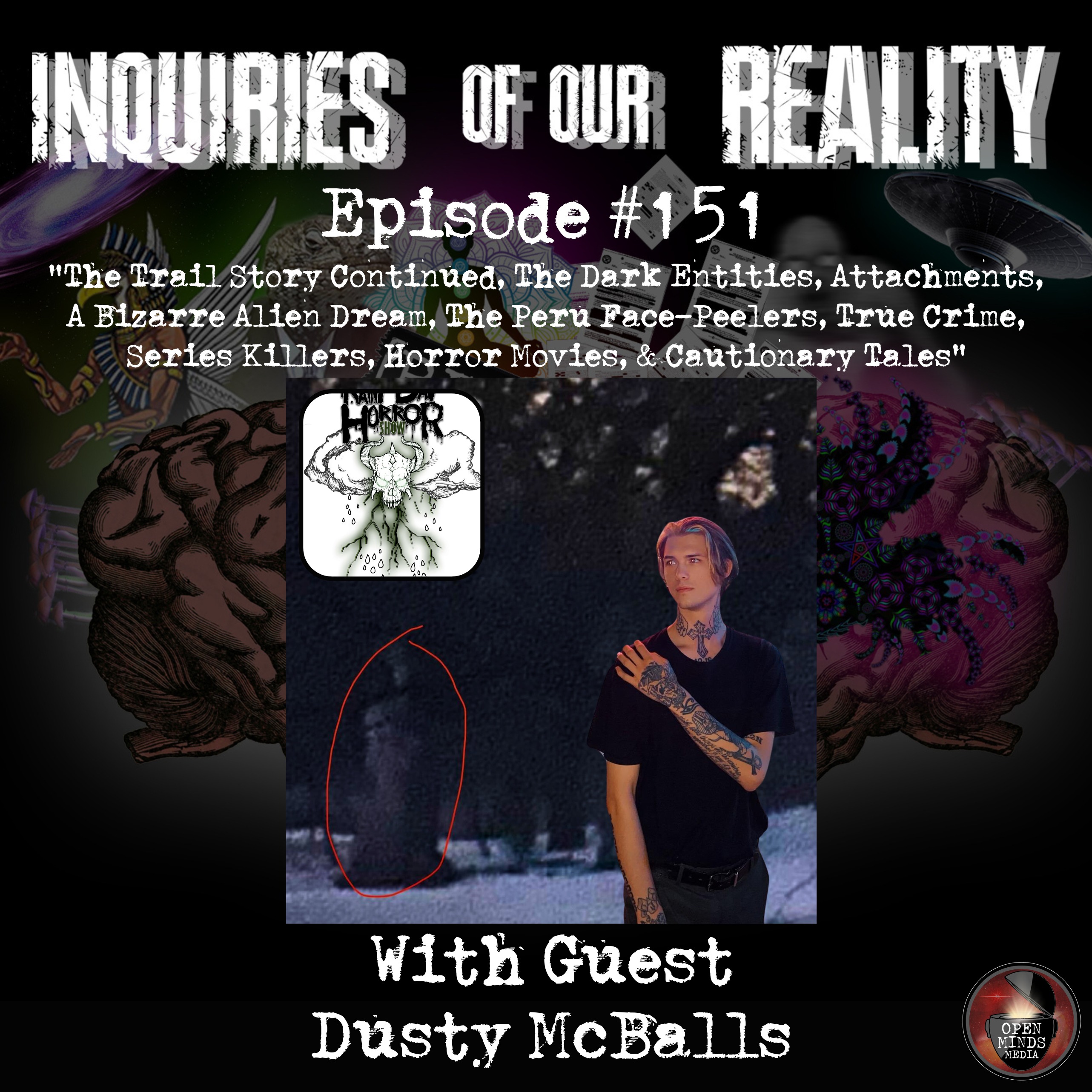 ⁣#151 Dusty McBalls "The Trail Story Continued, The Dark Entities, Attachments, A Bizarre Alien Dream, The Peru Face-Peelers, True Crime, Serial Killers, Horror Movies, & Cautionary Tales"