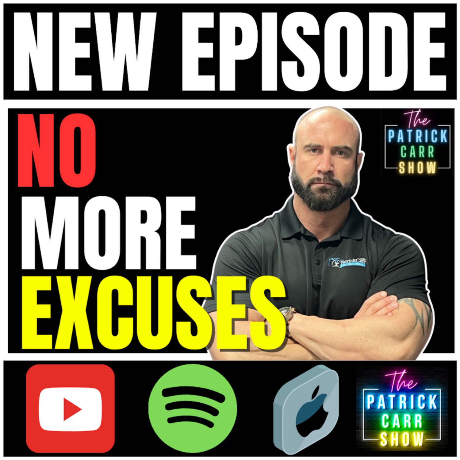 ⁣No More Excuses I The Patrick Carr Show