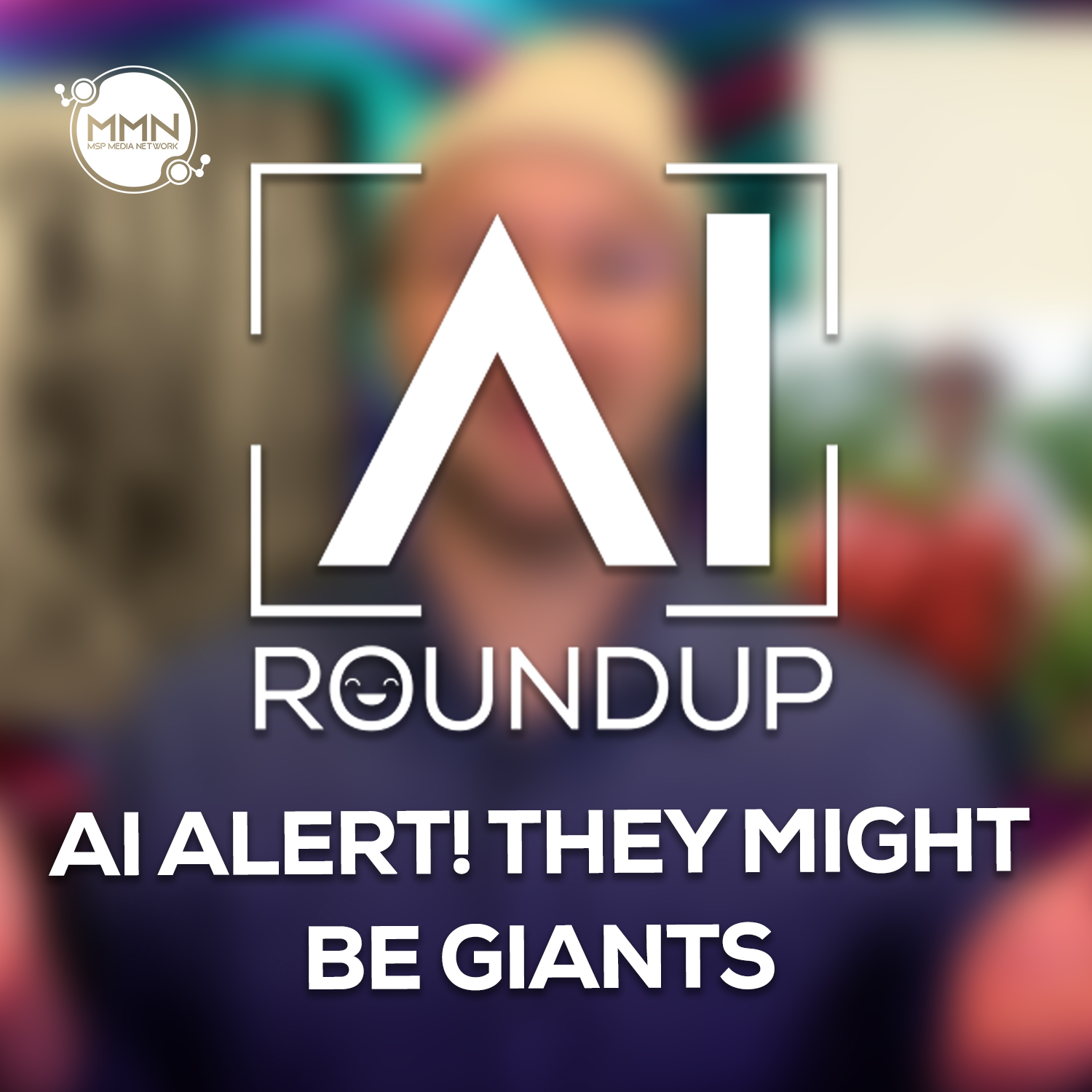 AI Alert! They Might Be Giants – AI Roundup Ep. 27