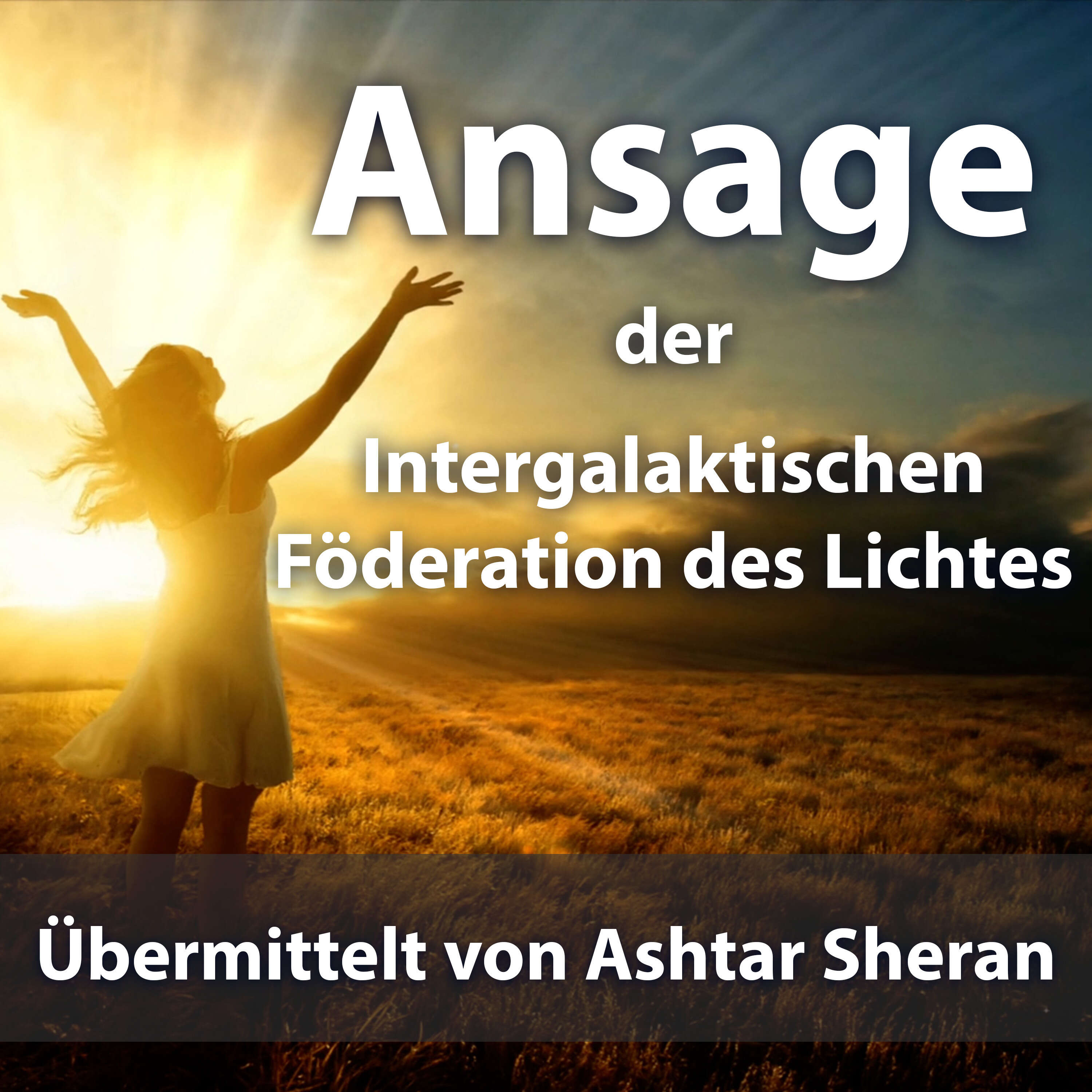 #23 Ansage der Intergalaktischen Föderation des Lichtes - Übermittelt von Ashtar Sheran