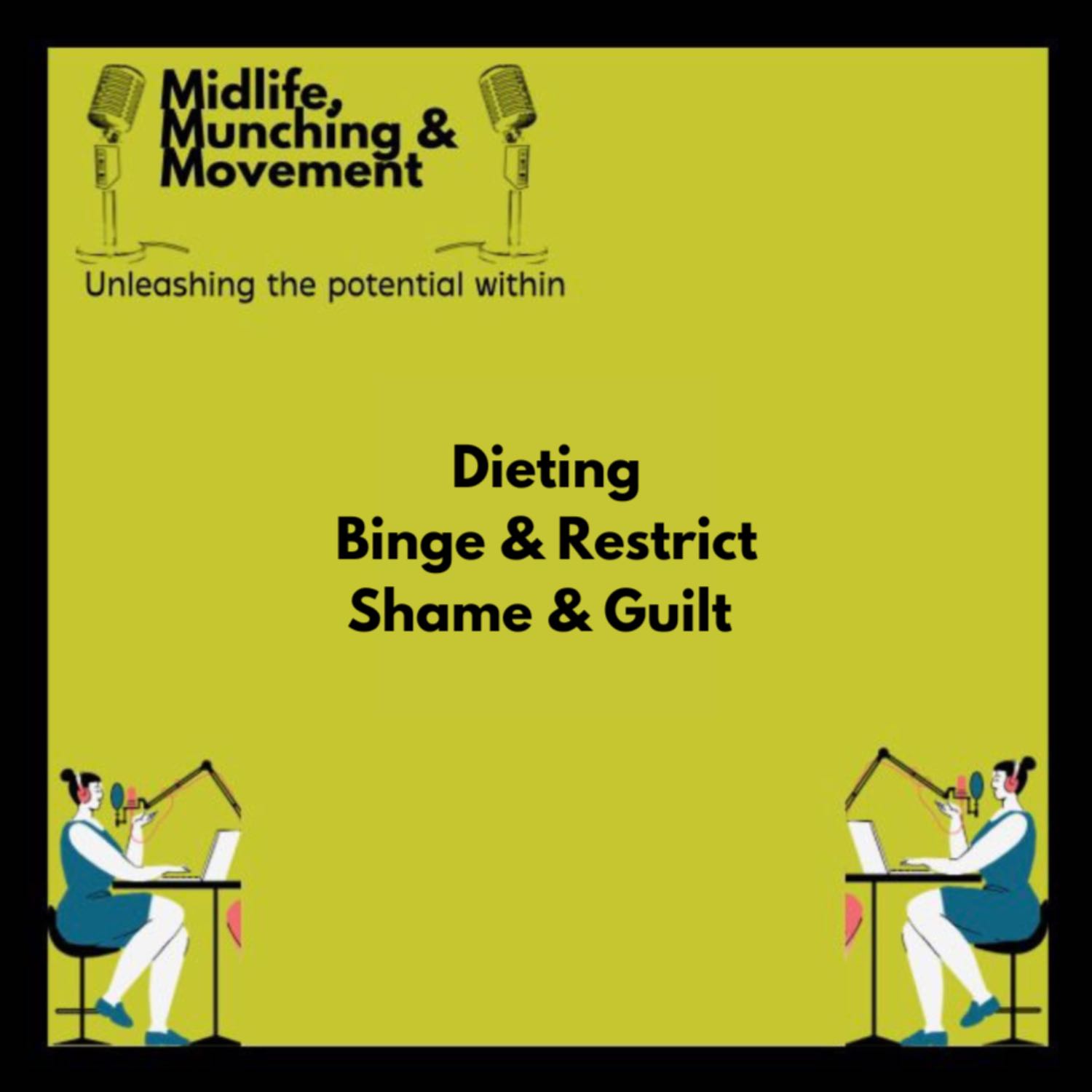 Dieting - Binge & Restrict, Shame & Guilt 