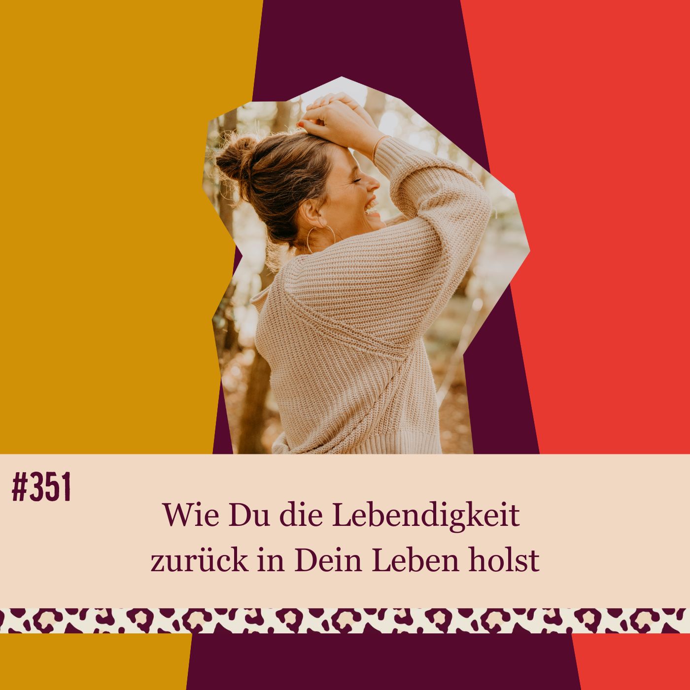 #351 Wie Du die Lebendigkeit zurück in Dein Leben holst