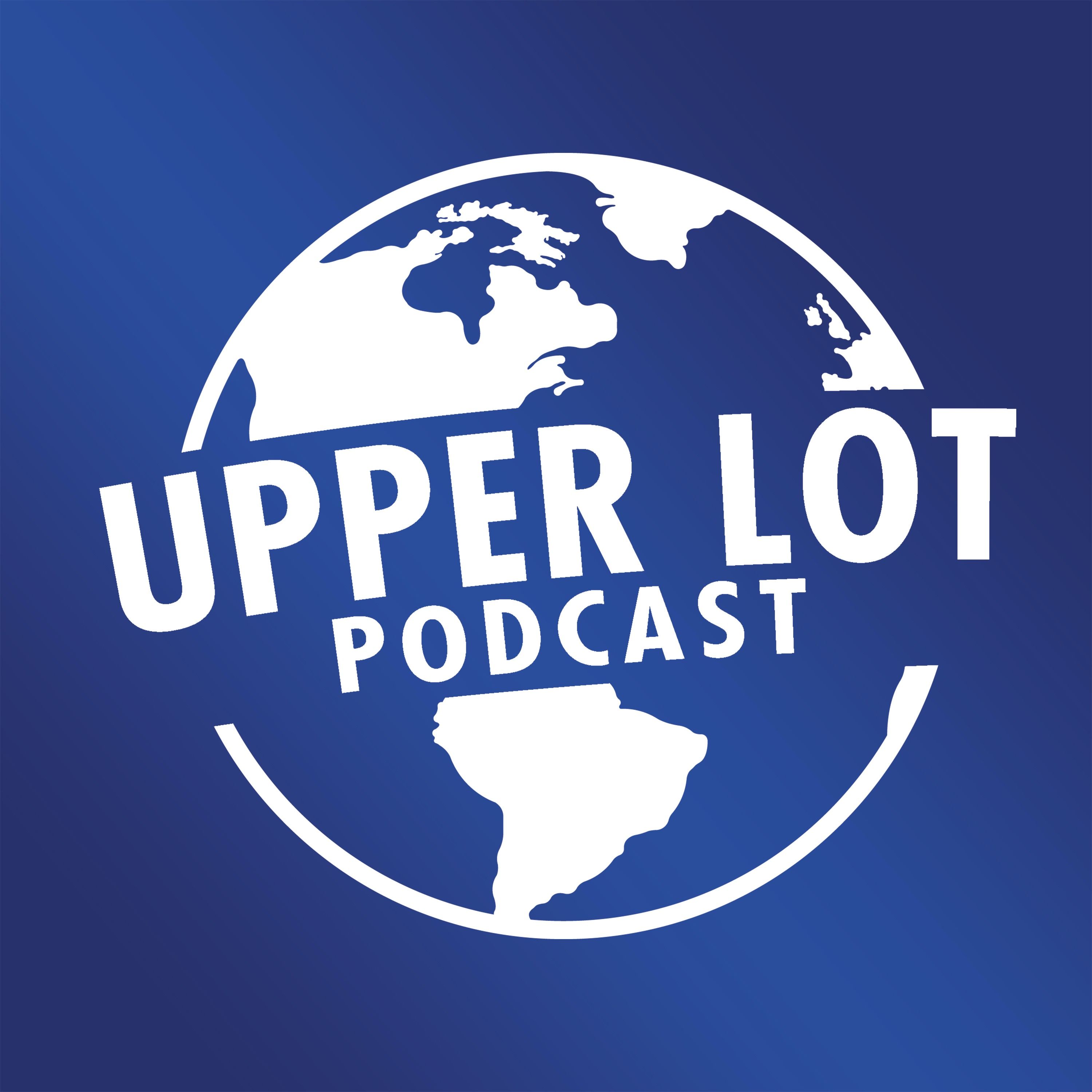 Upper Lot Podcast 