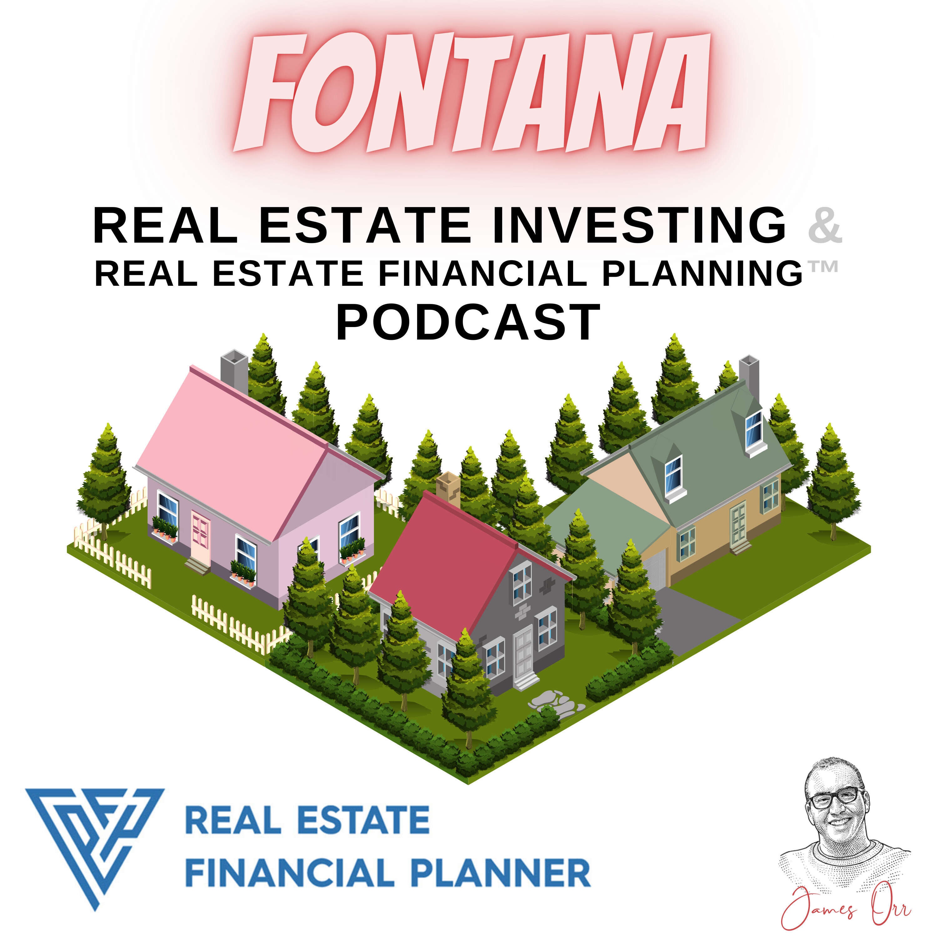 Fontana Real Estate Investing & Real Estate Financial Planning™ Podcast 