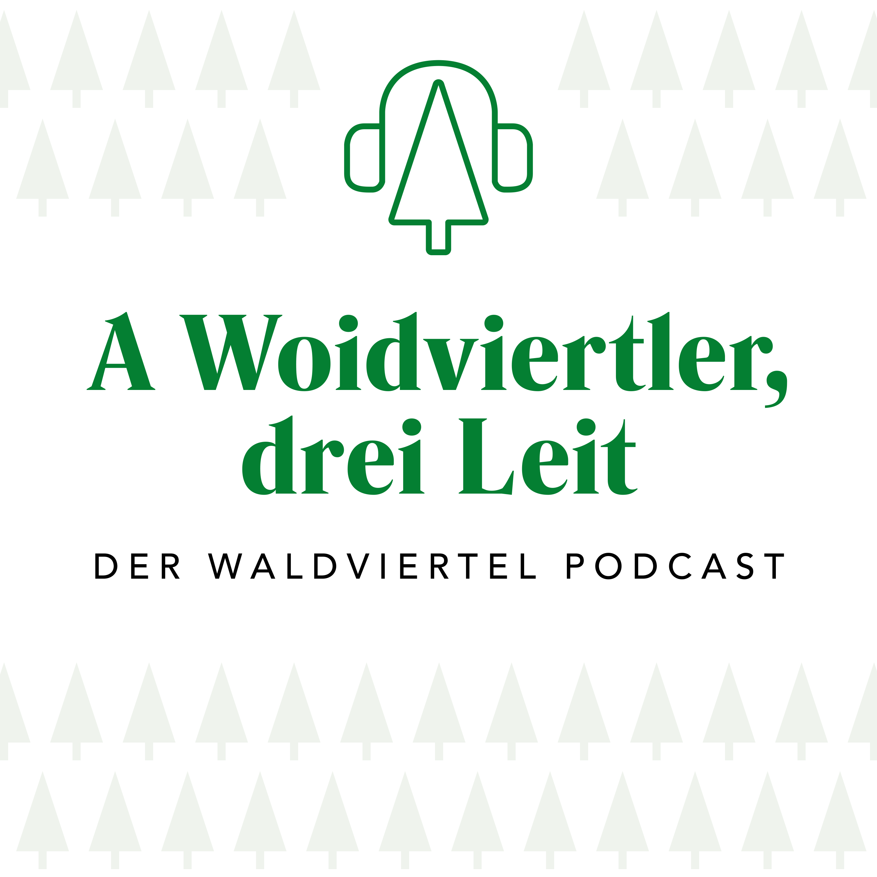 A Woidviertler, drei Leit - Der Waldviertel Podcast 