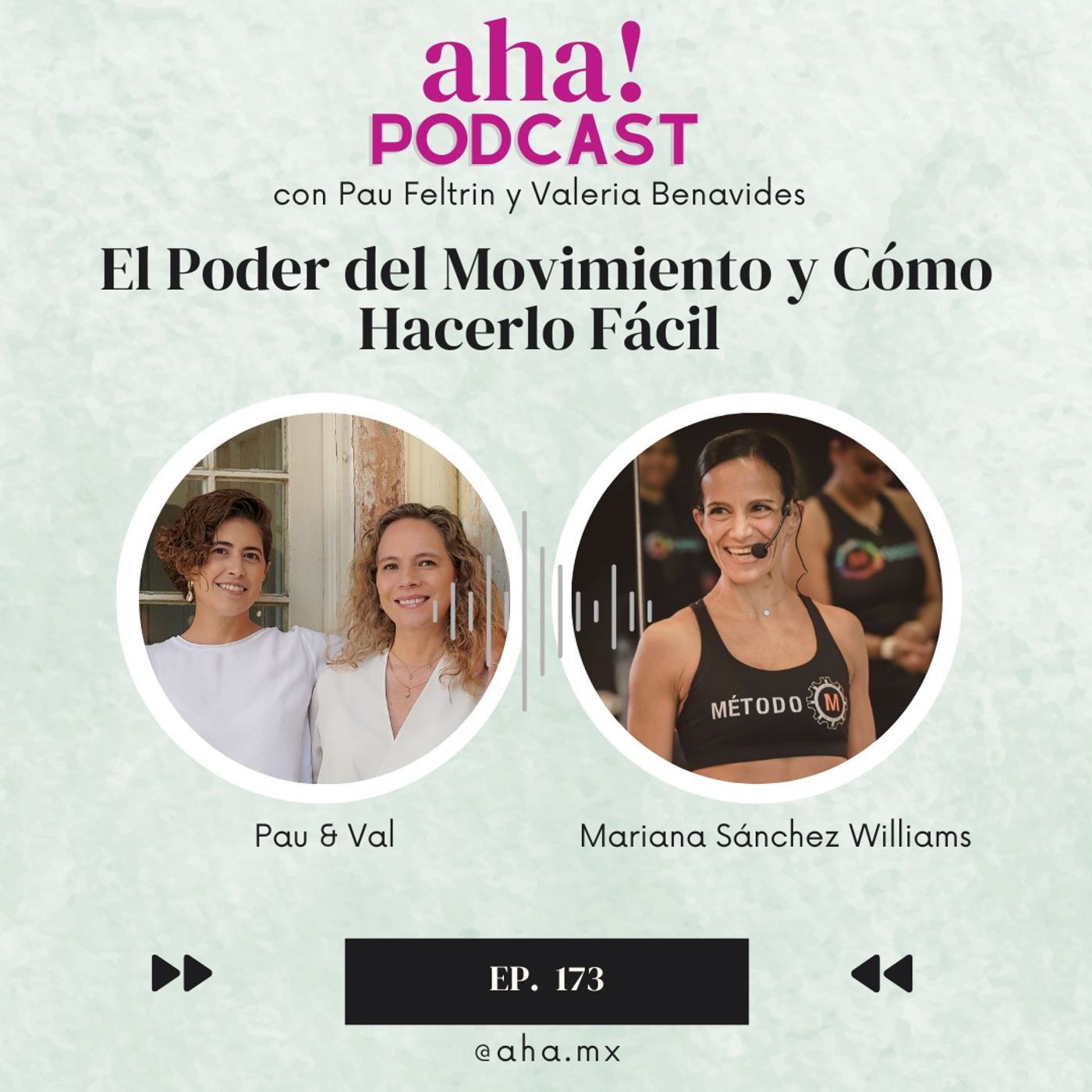 Ep 173 - El Poder del Movimiento y Cómo Hacerlo Fácil, la imagen personal y salud mental tienen mucho que ver con como te mueves - con Mariana Sanchez Williams