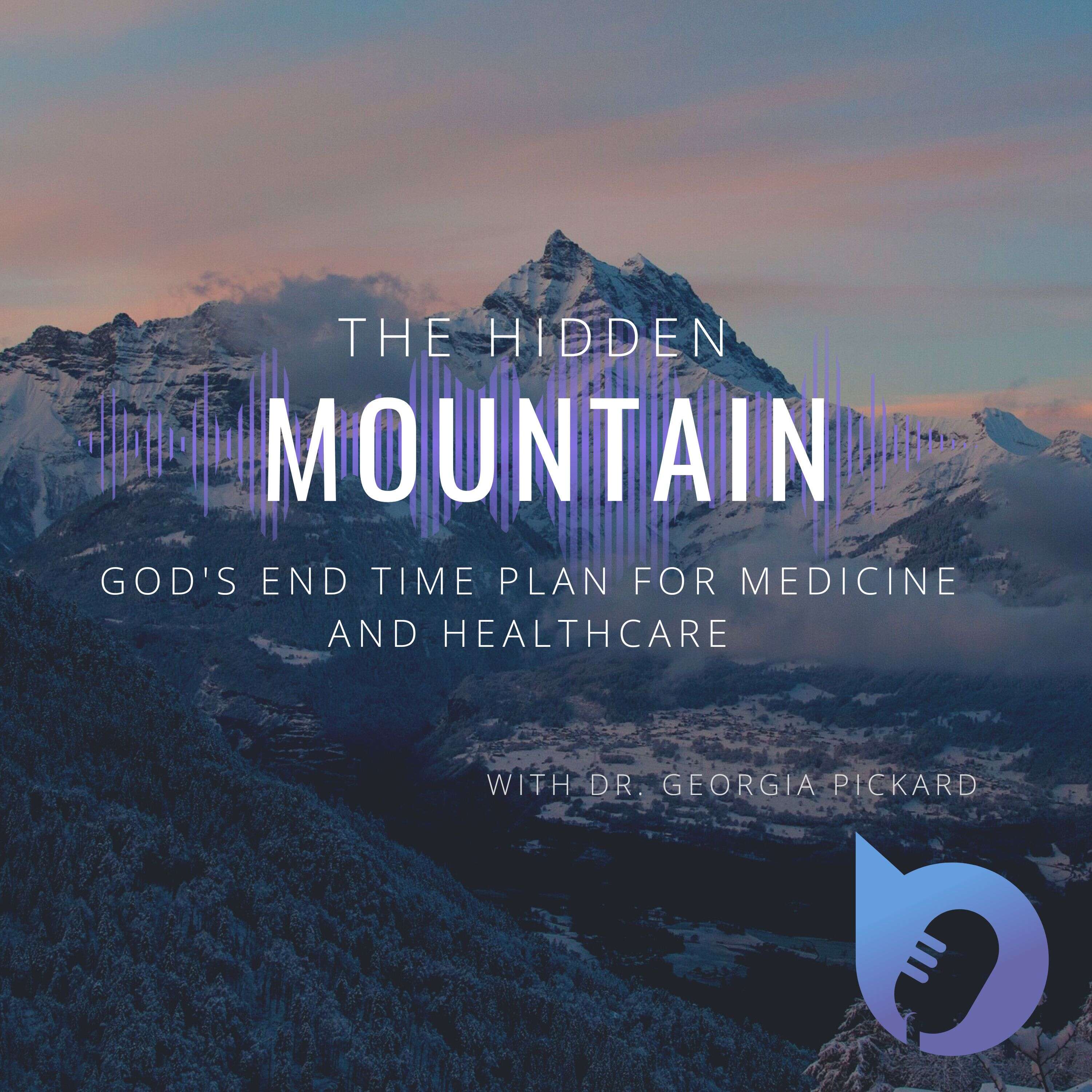 The Hidden Mountain - God's End Time Plan for Medicine and Healthcare 