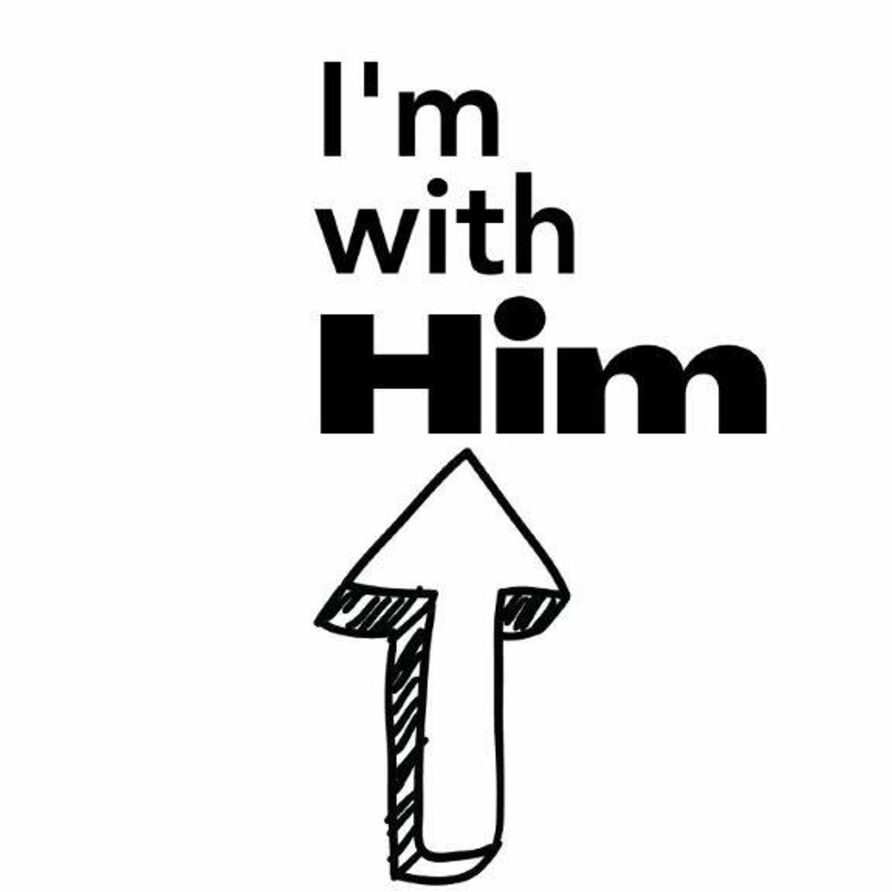 yes, I'm With Him